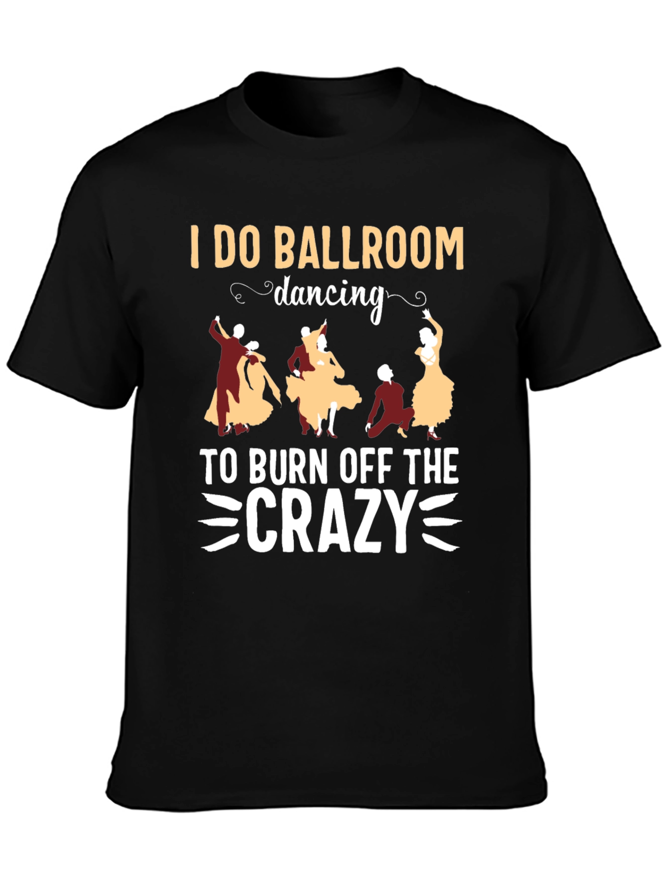 Ballroom Dancing Crazy T-Shirt - Funny Dance Tee