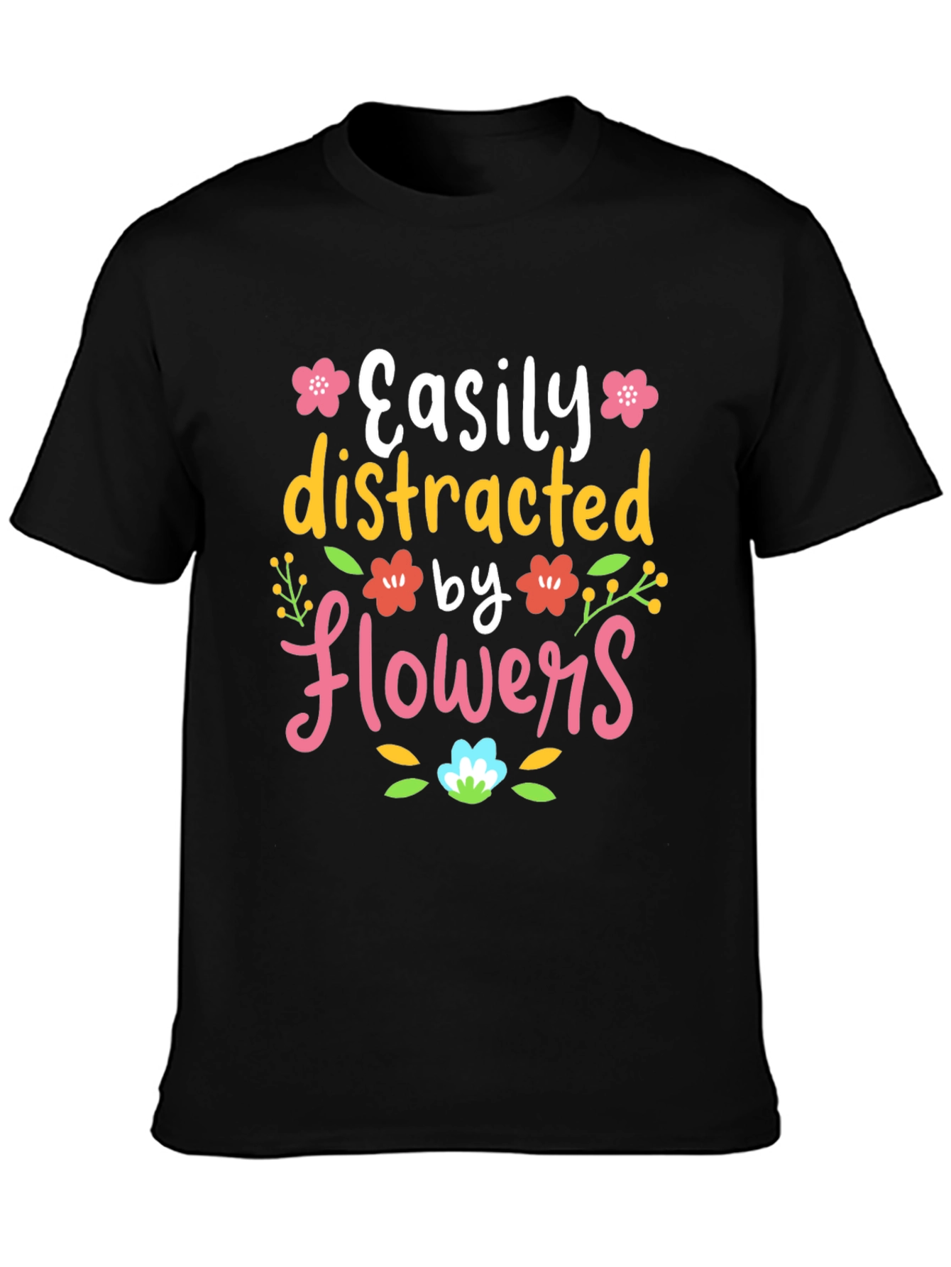 Easily Distracted by Flowers T-Shirt
