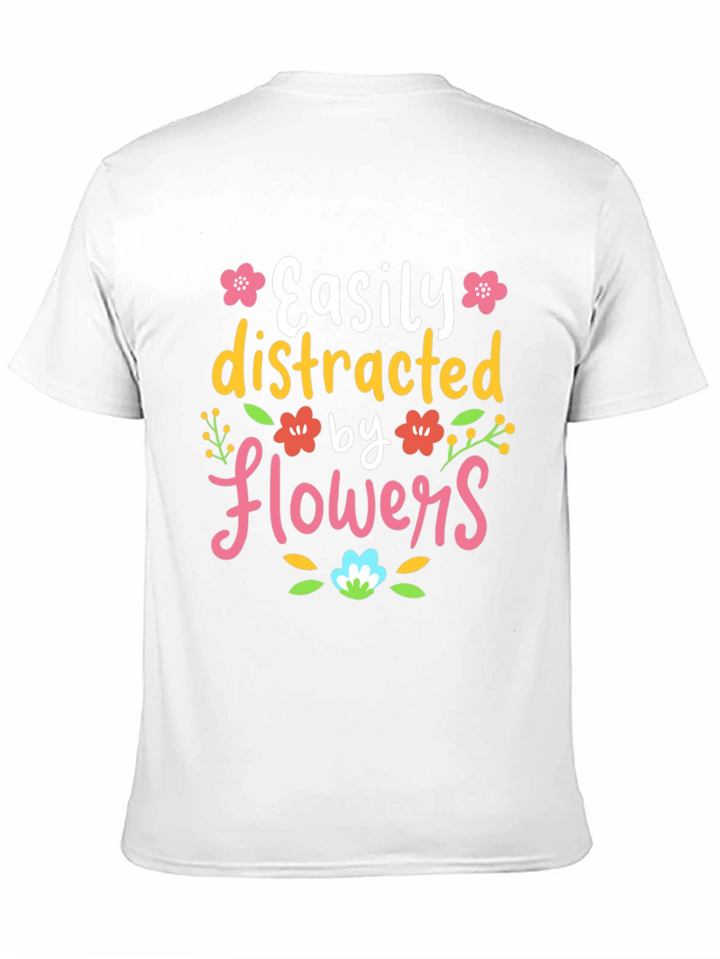 Easily Distracted by Flowers T-Shirt