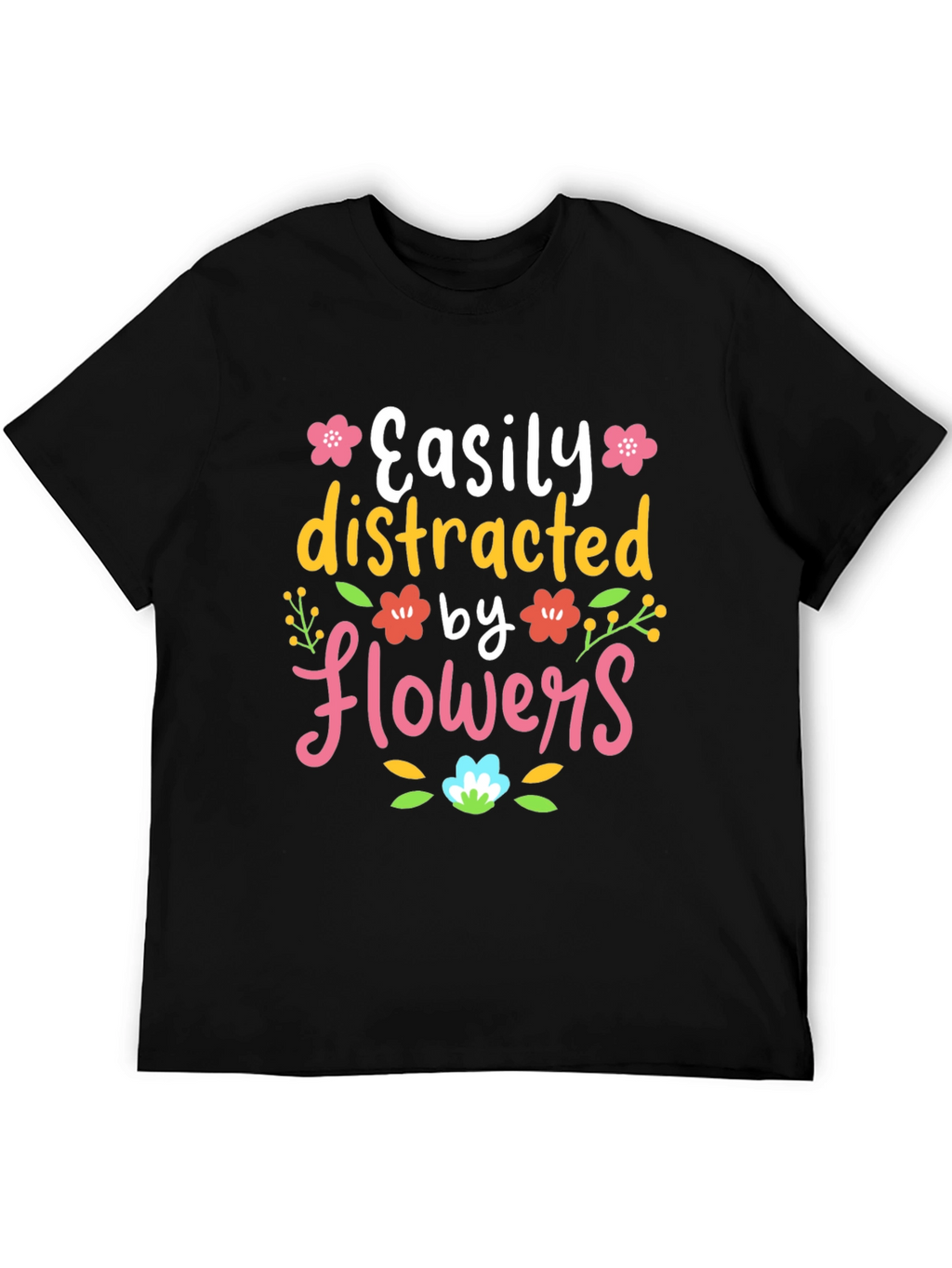 Easily Distracted by Flowers T-Shirt