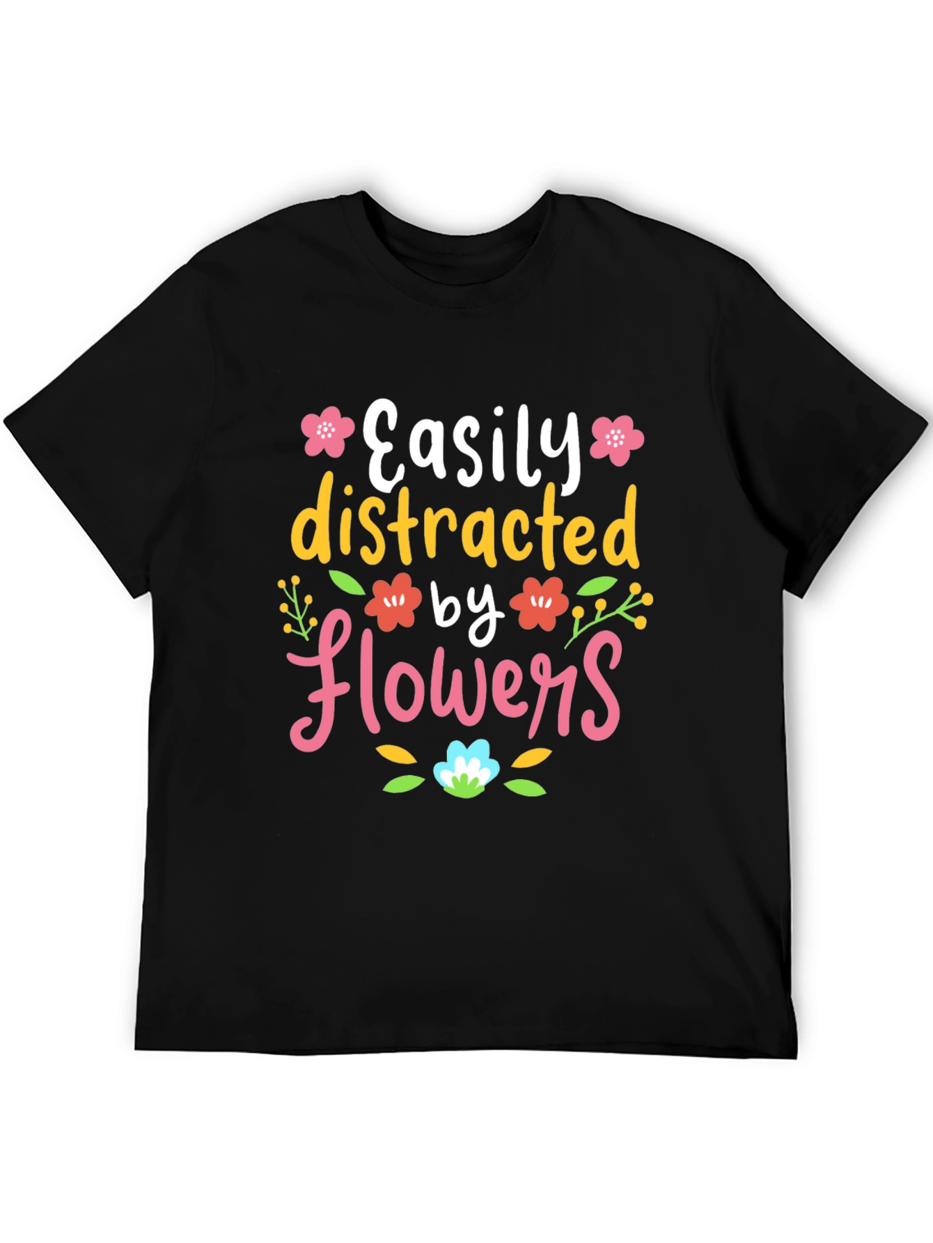 Easily Distracted by Flowers T-Shirt