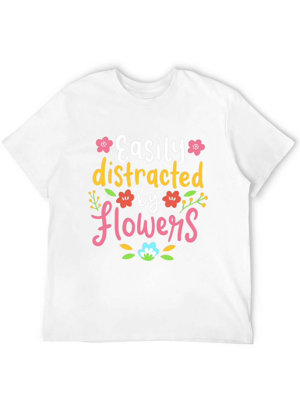 Easily Distracted by Flowers T-Shirt