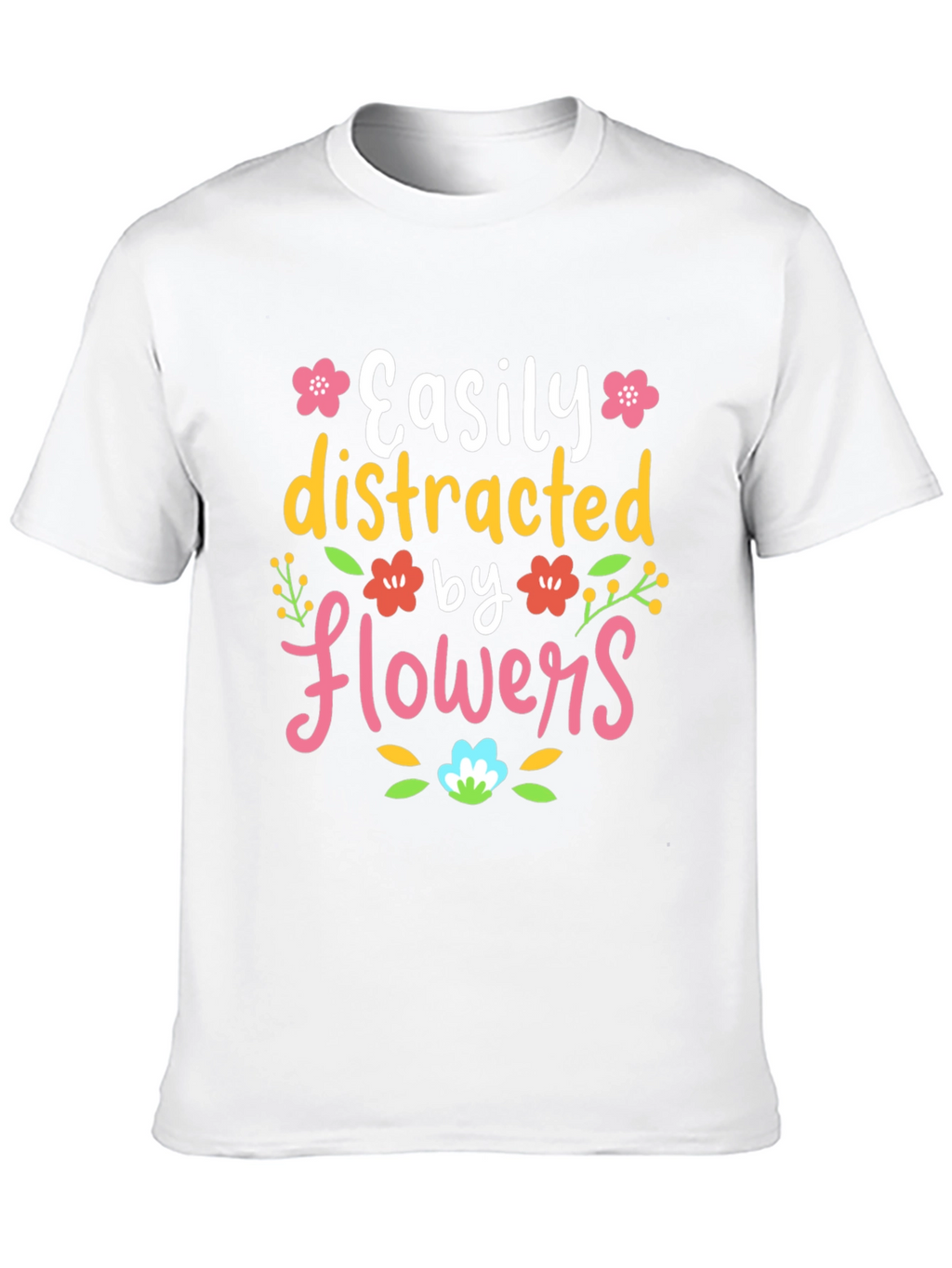 Easily Distracted by Flowers T-Shirt