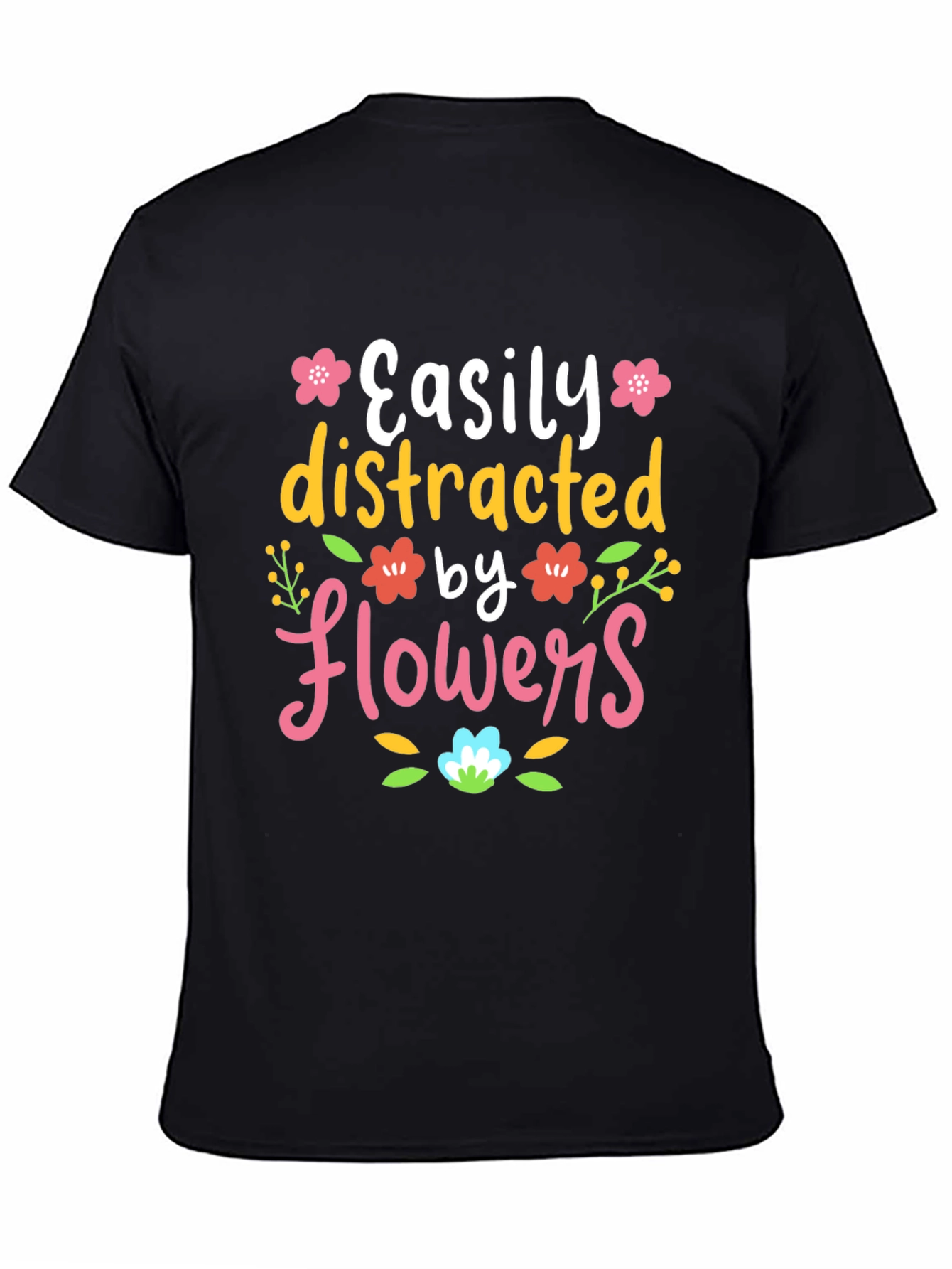 Easily Distracted by Flowers T-Shirt