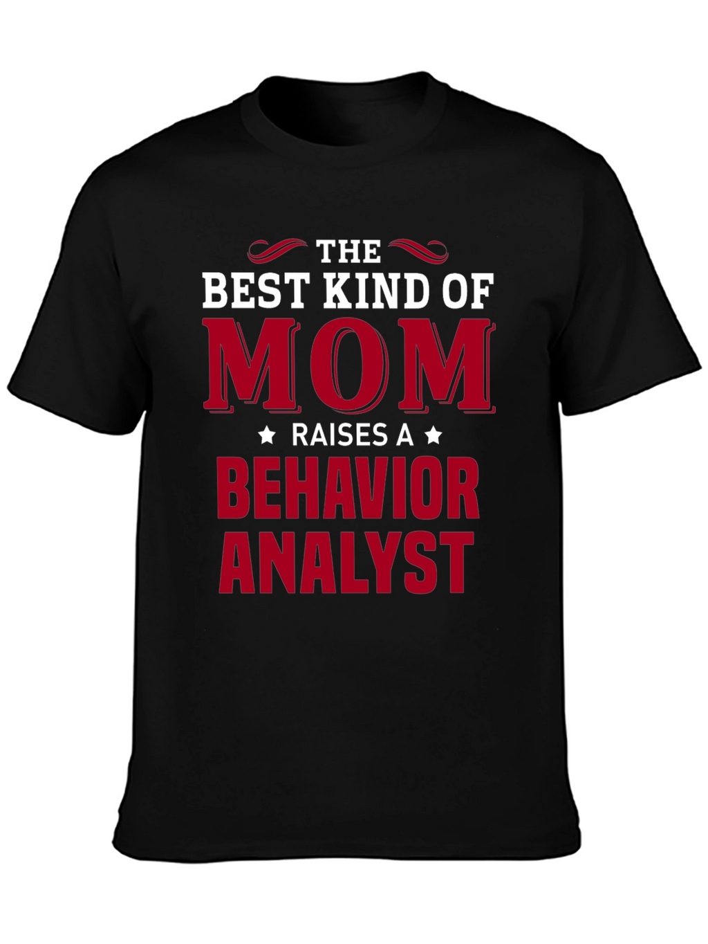 Best Mom Raises Behavior Analyst T-Shirt