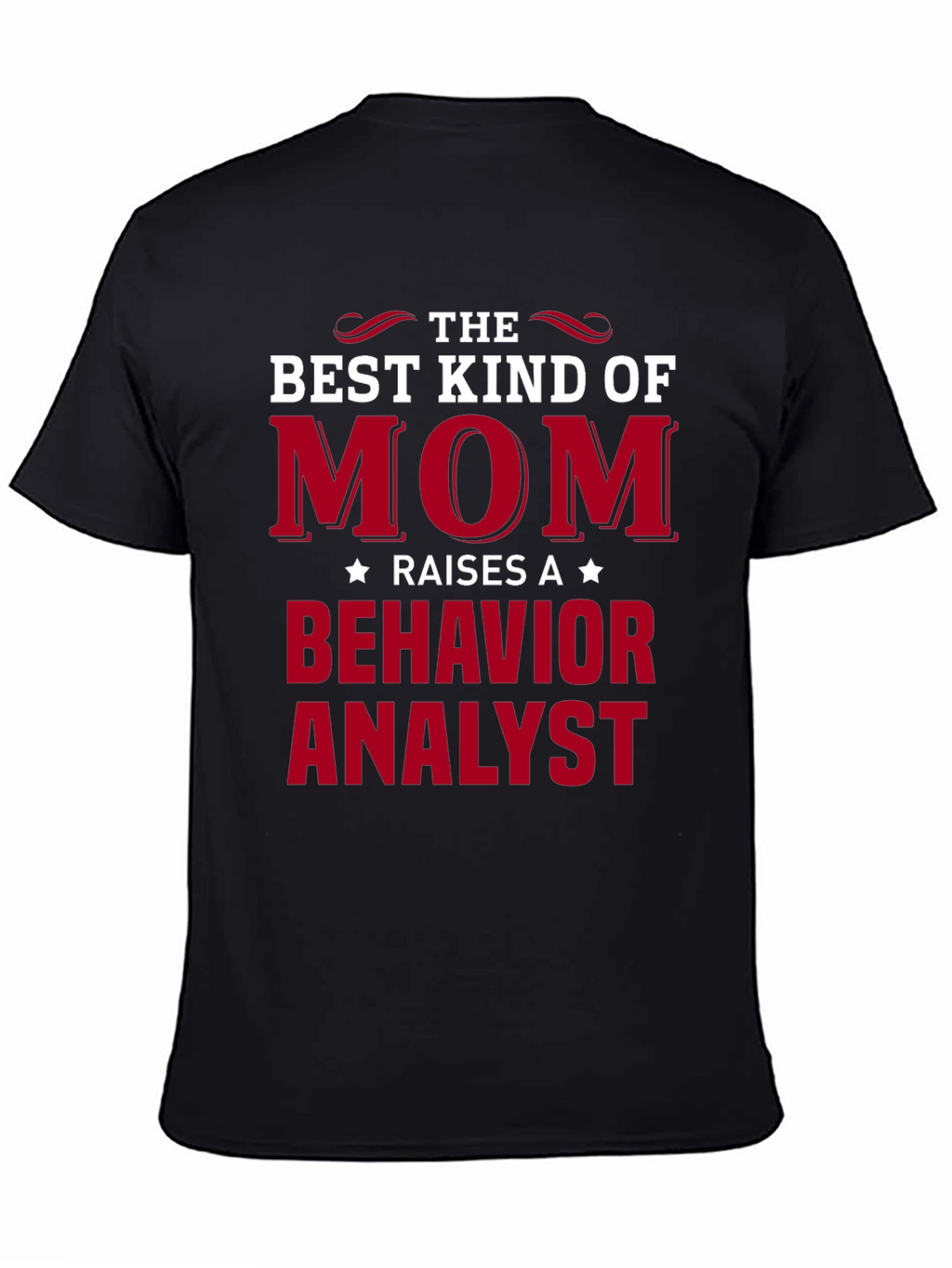 Best Mom Raises Behavior Analyst T-Shirt