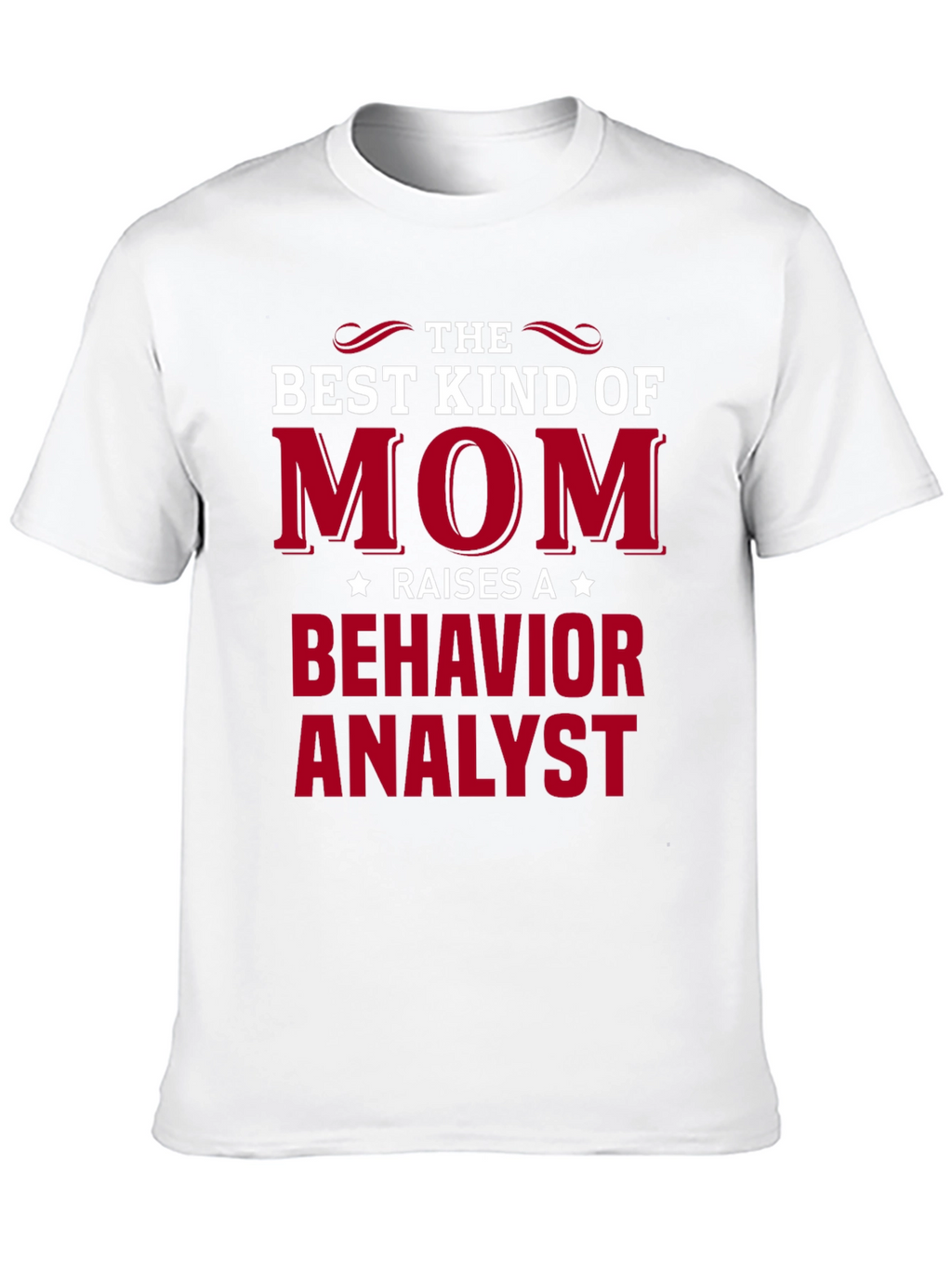 Best Mom Raises Behavior Analyst T-Shirt