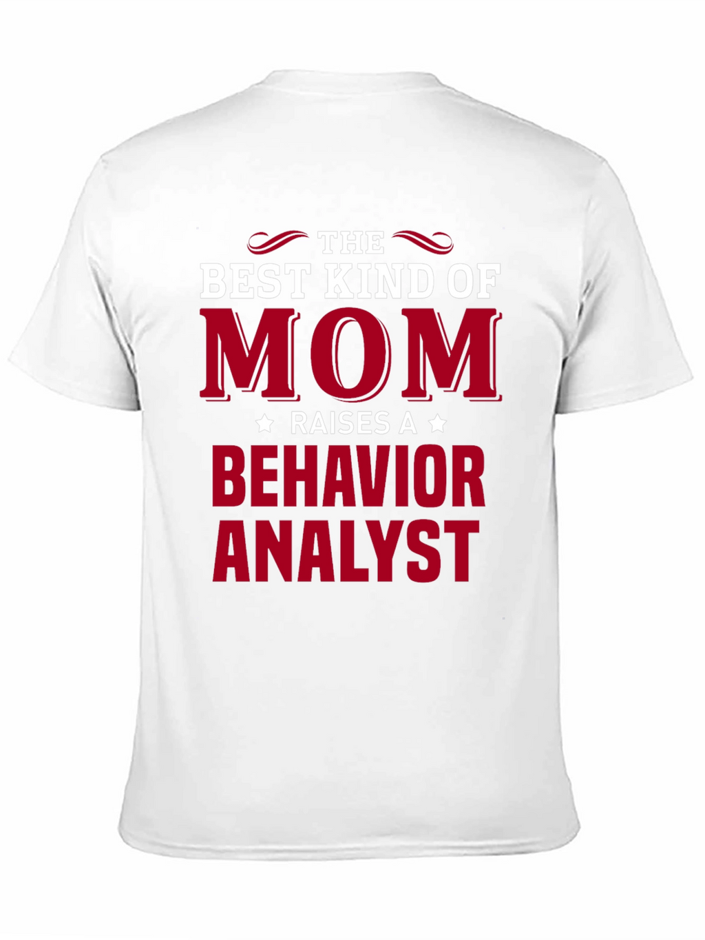 Best Mom Raises Behavior Analyst T-Shirt