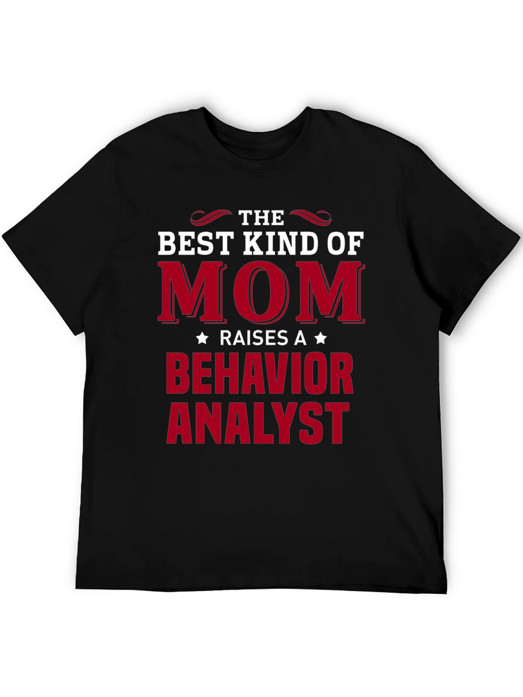 Best Mom Raises Behavior Analyst T-Shirt