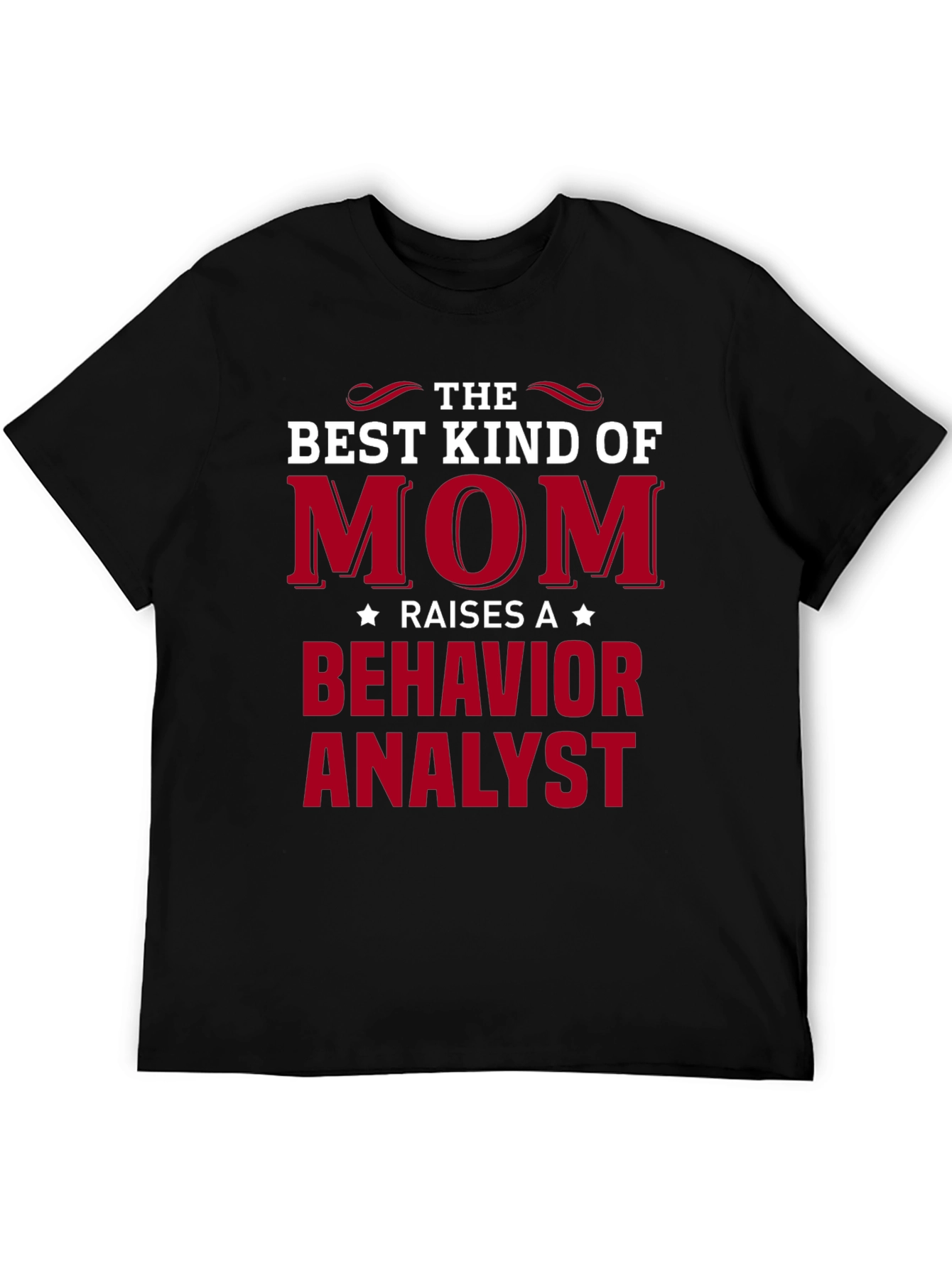 Best Mom Raises Behavior Analyst T-Shirt