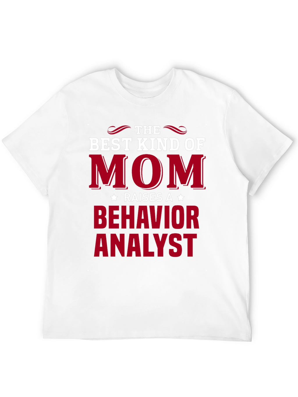 Best Mom Raises Behavior Analyst T-Shirt