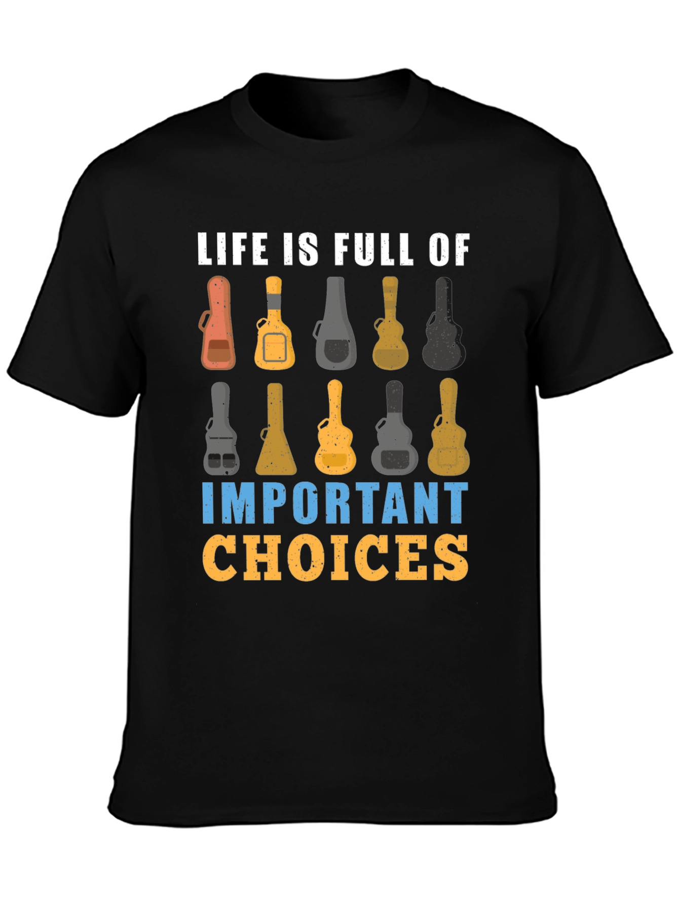 Life is Full of Important Guitar Choices T-Shirt