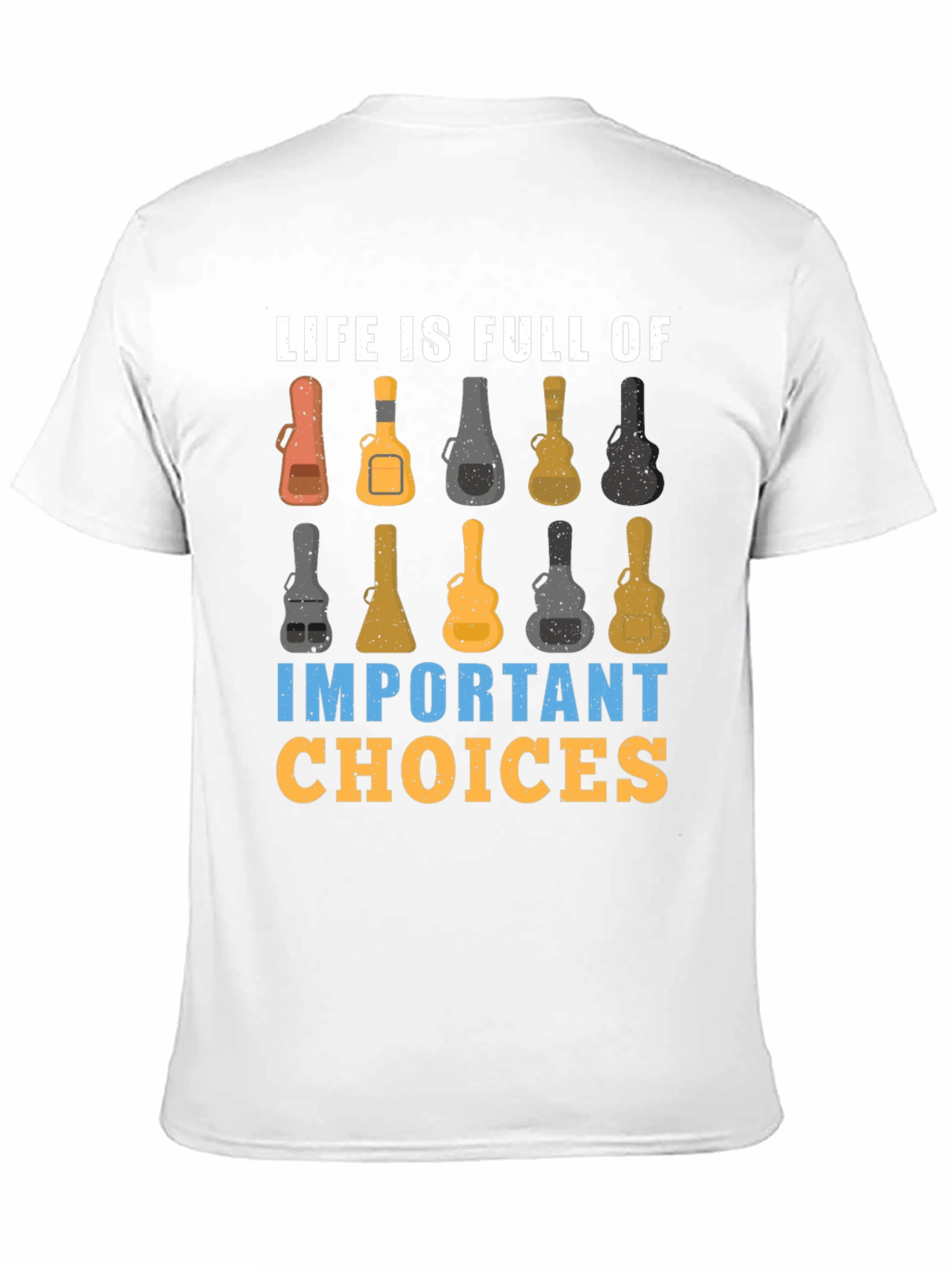 Life is Full of Important Guitar Choices T-Shirt
