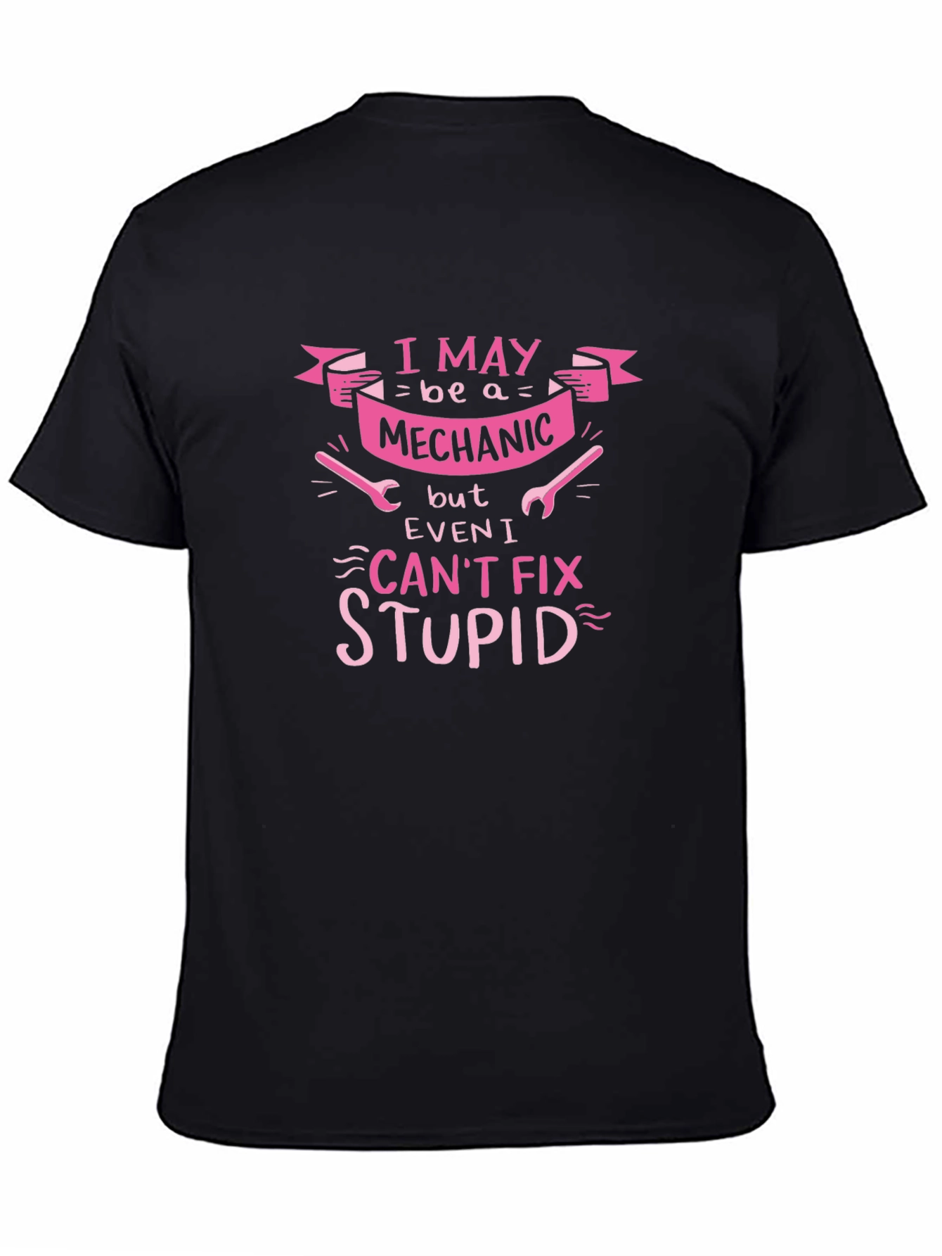 Mechanic Humor Graphic Tee - I Cant Fix Stupid