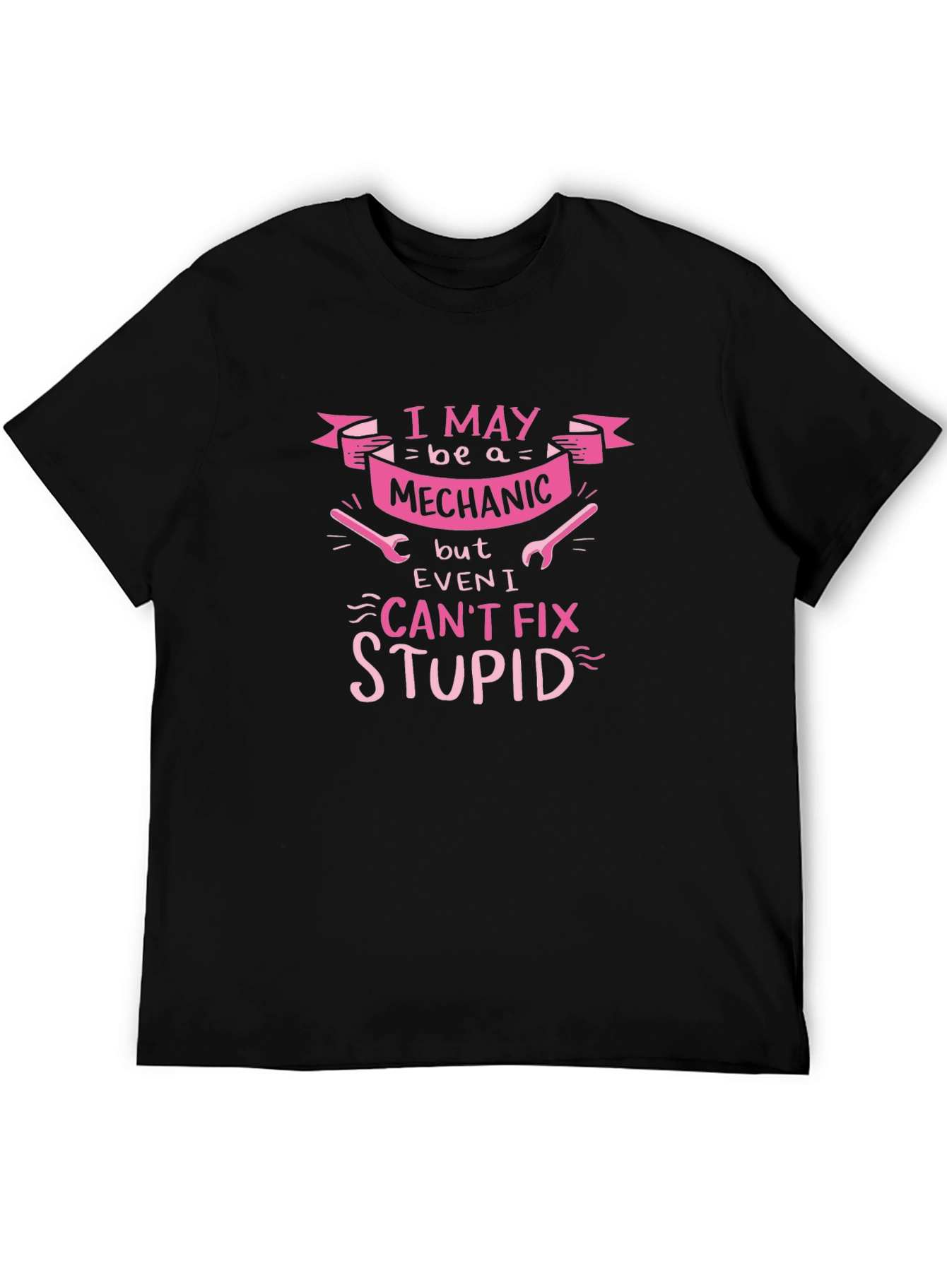 Mechanic Humor Graphic Tee - I Cant Fix Stupid
