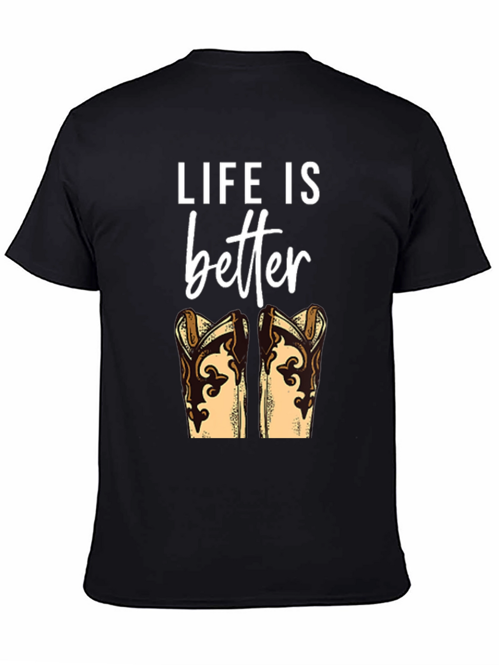 Life is Better with Boots T-Shirt