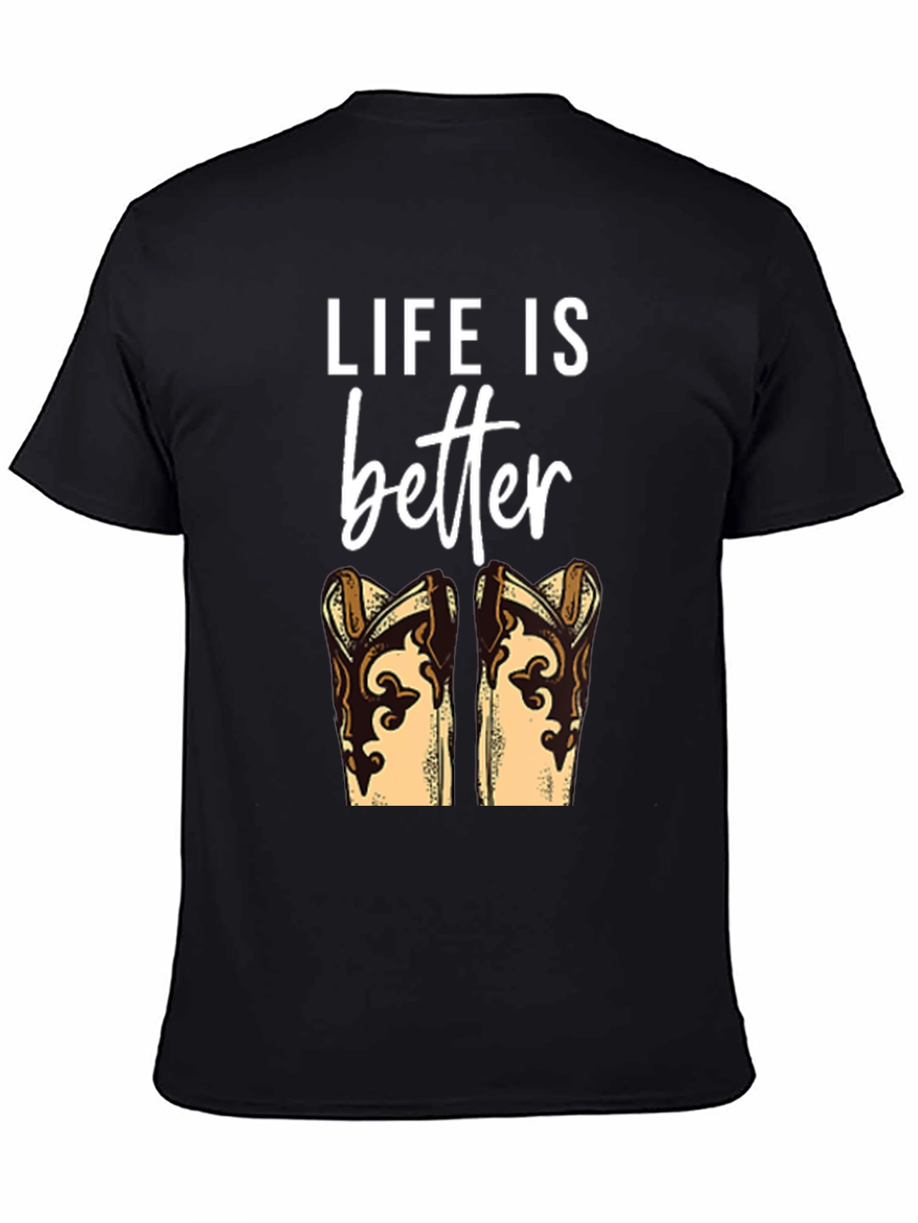 Life is Better with Boots T-Shirt