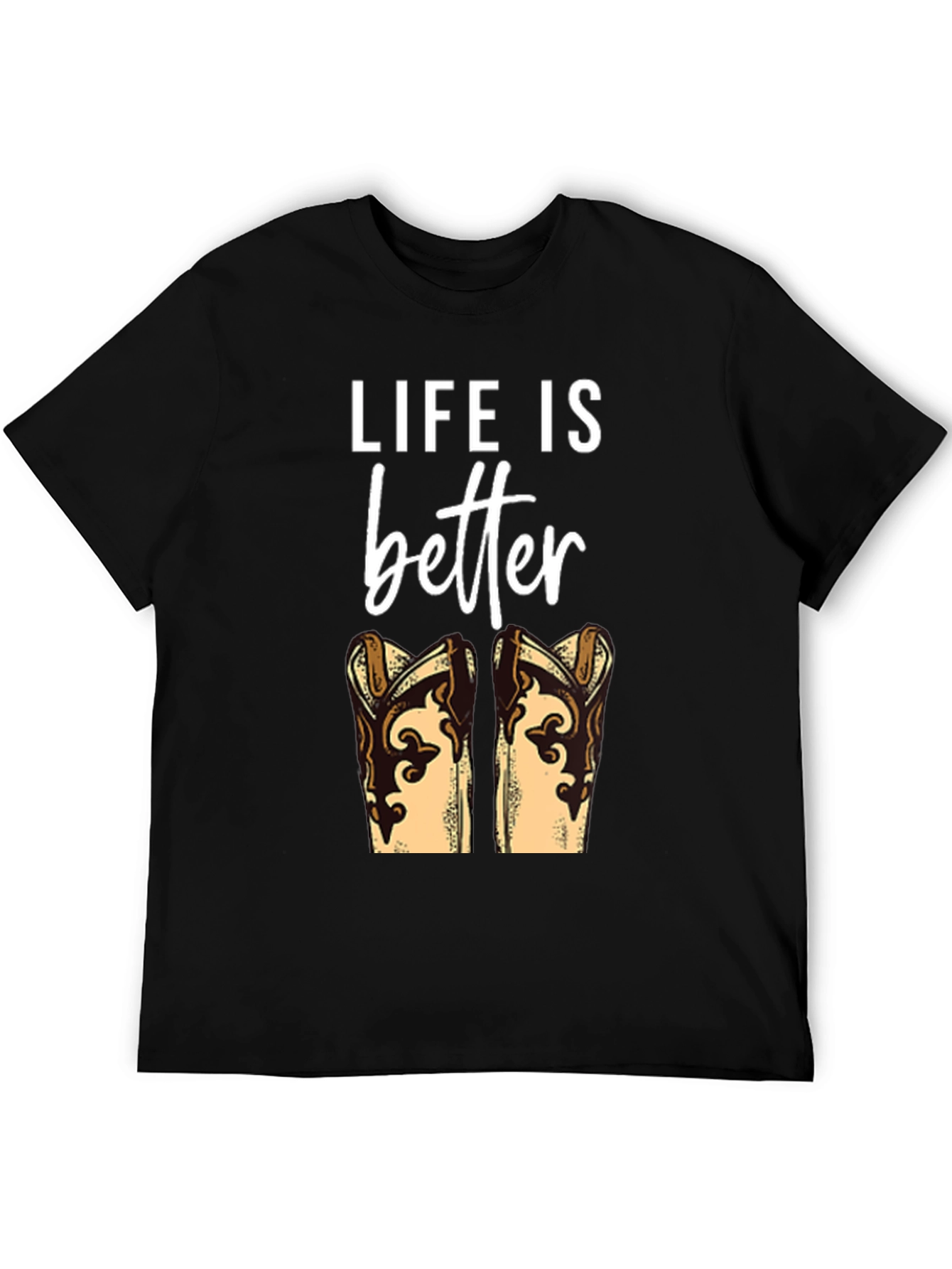 Life is Better with Boots T-Shirt