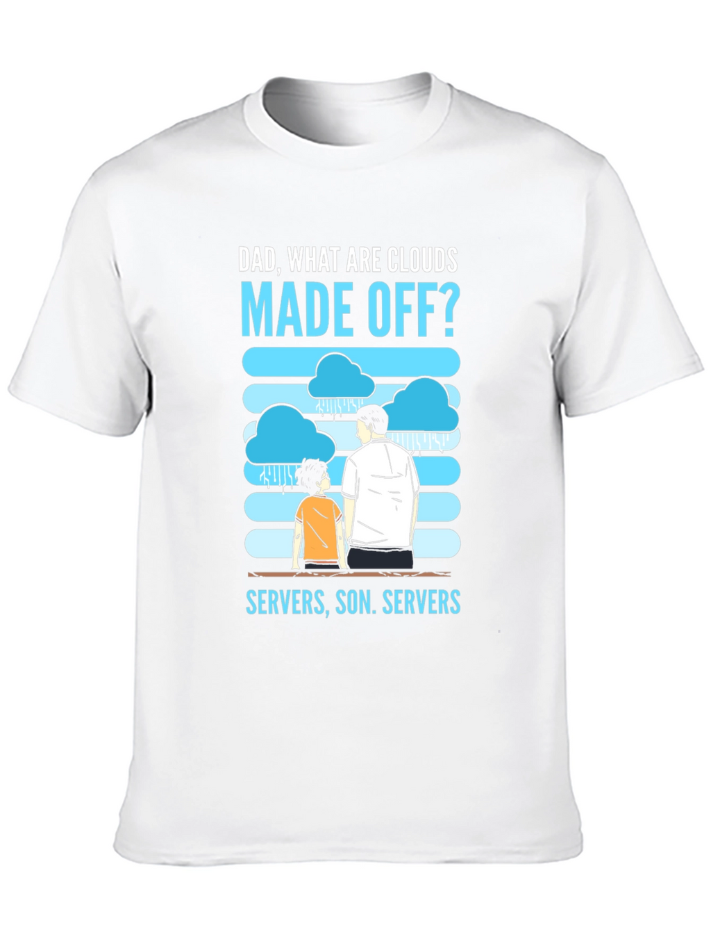 Dad What Are Clouds Made Off? Servers T-Shirt