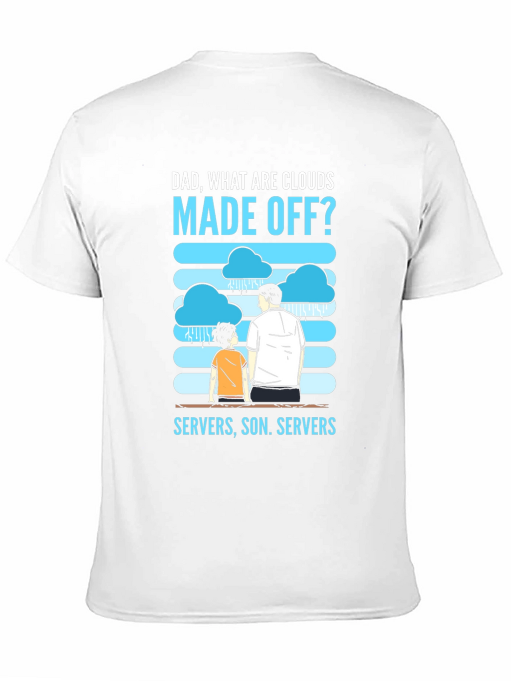 Dad What Are Clouds Made Off? Servers T-Shirt