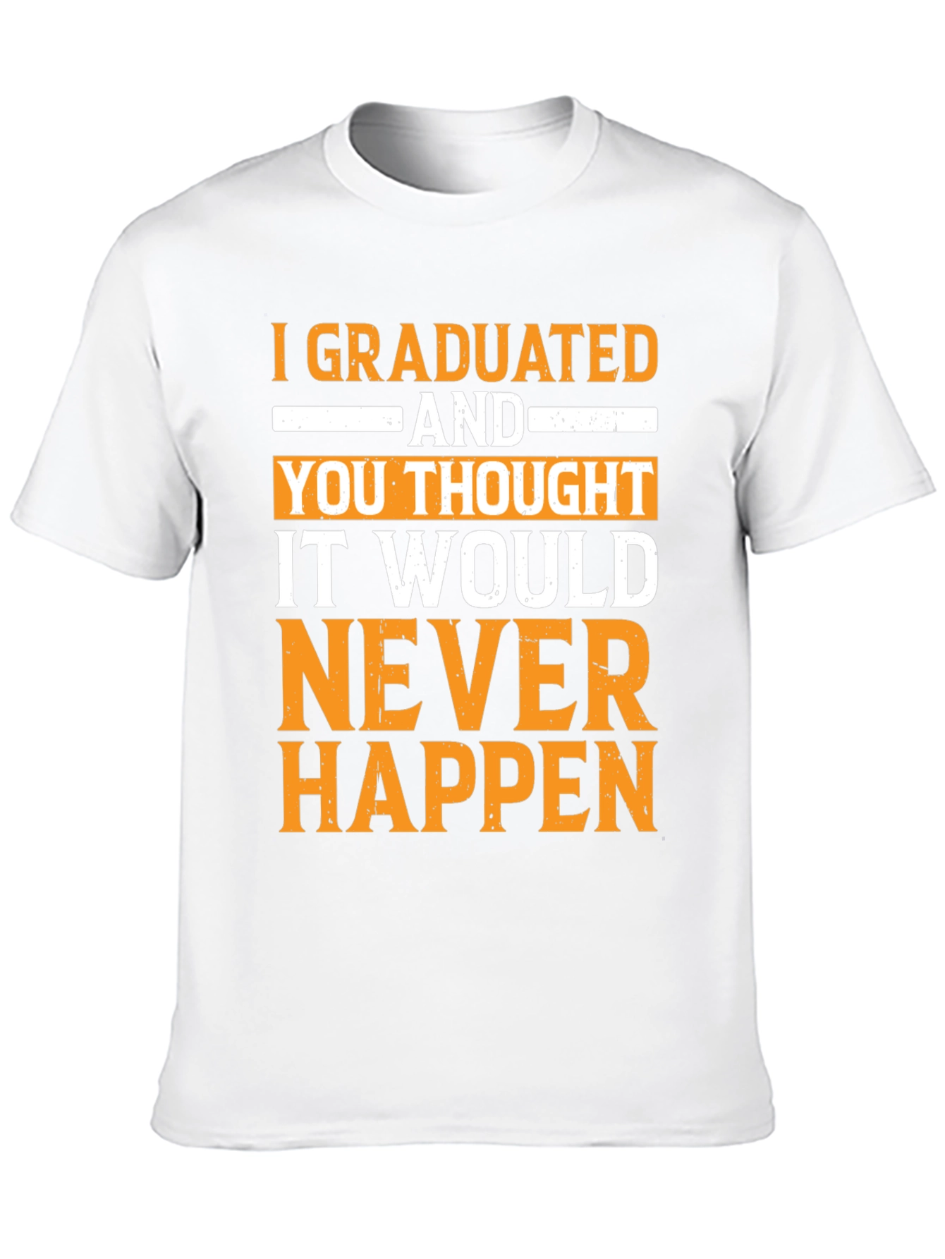 Graduated! Never Happen Funny Graduation T-Shirt