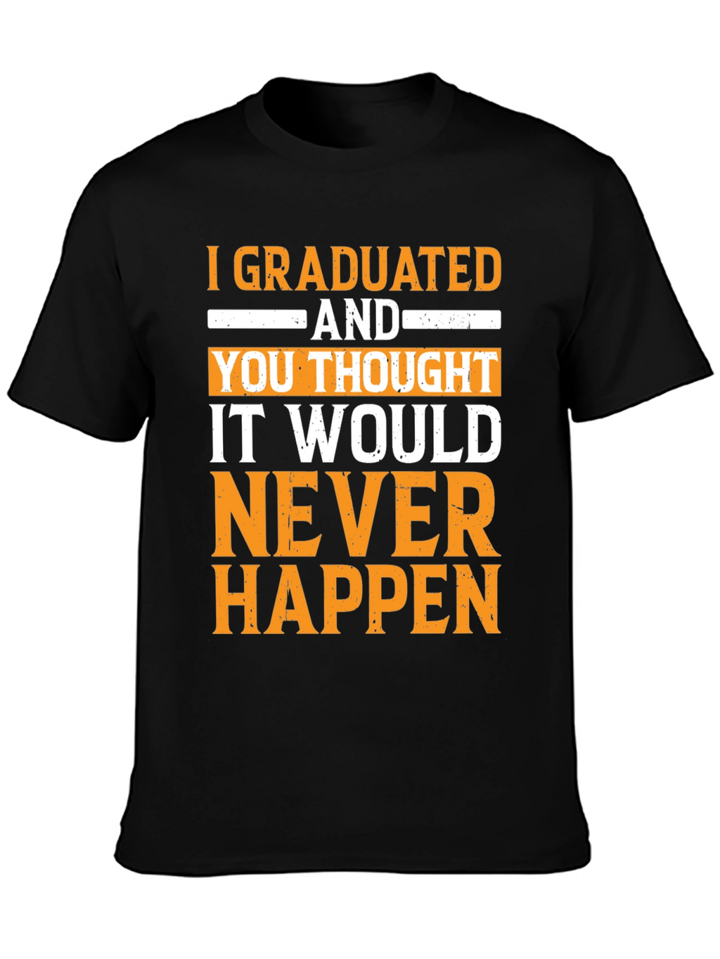 Graduated! Never Happen Funny Graduation T-Shirt