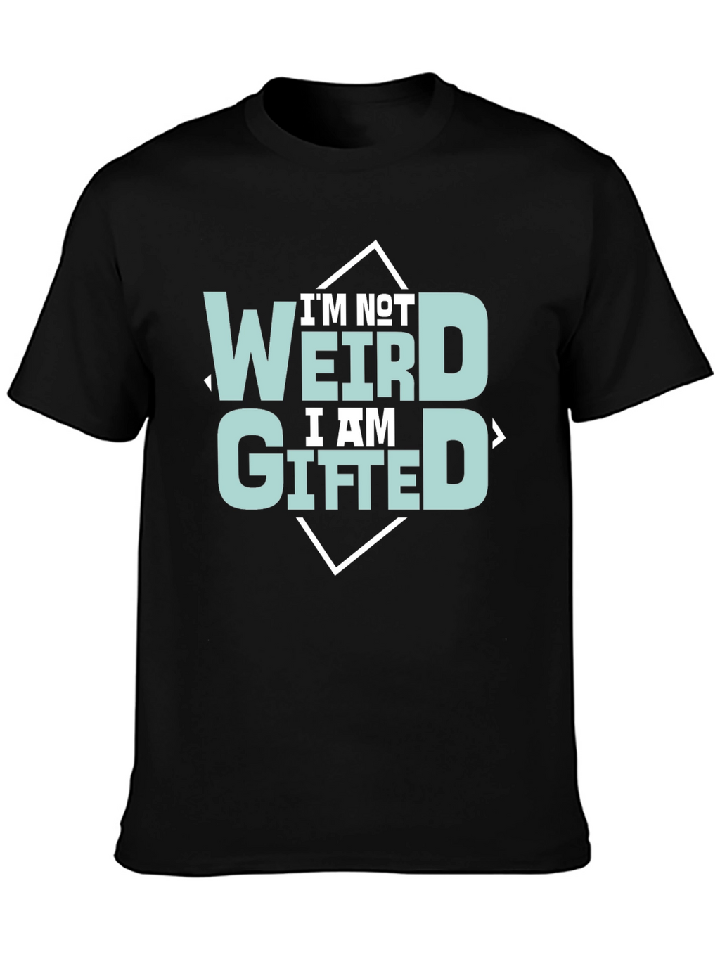 Im Not Weird Im Gifted Tee