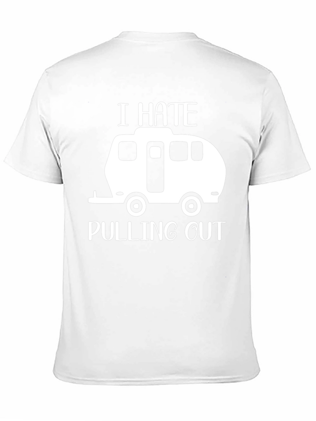 I Hate Pulling Out Funny Camping T-Shirt