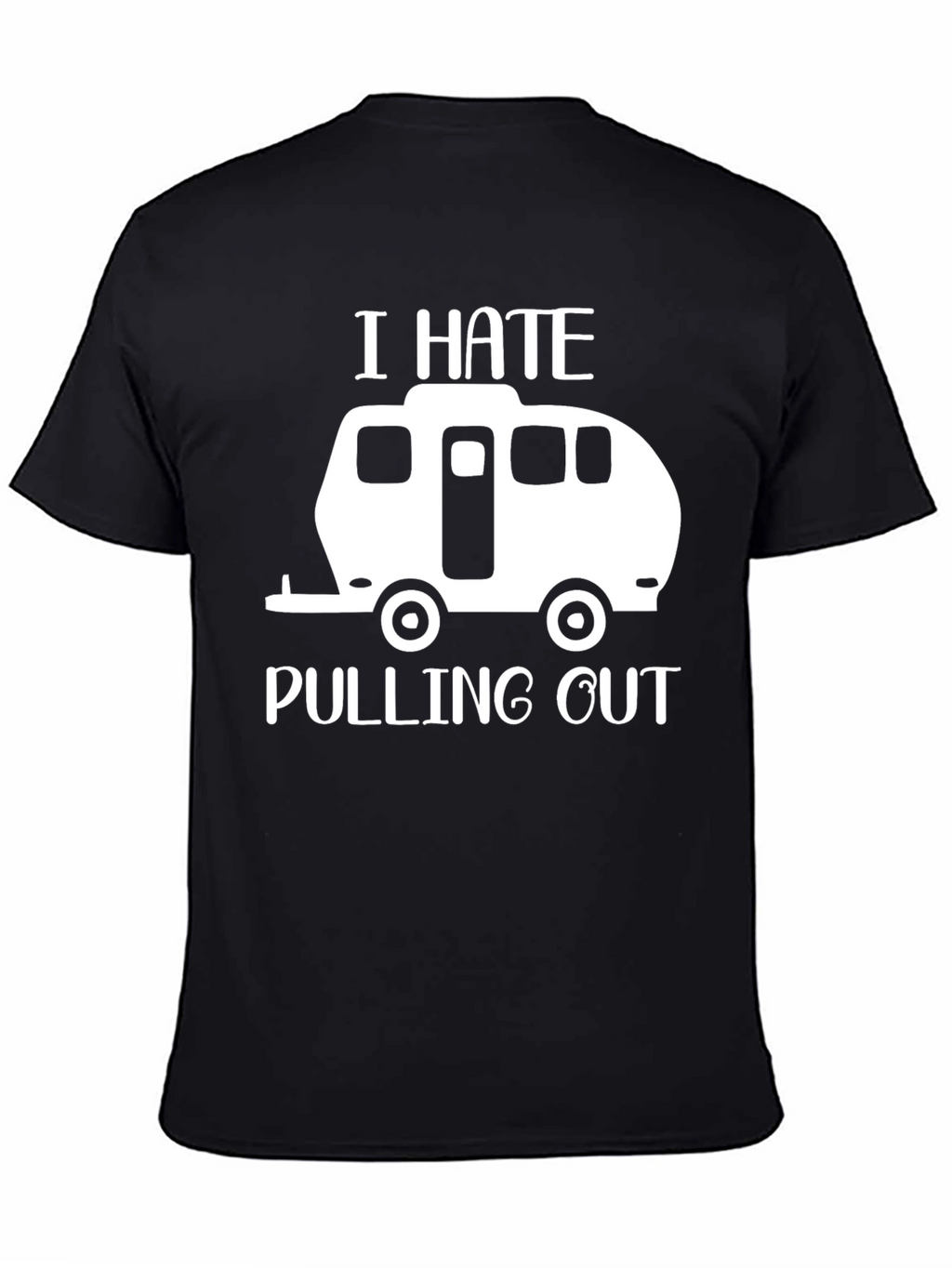 I Hate Pulling Out Funny Camping T-Shirt