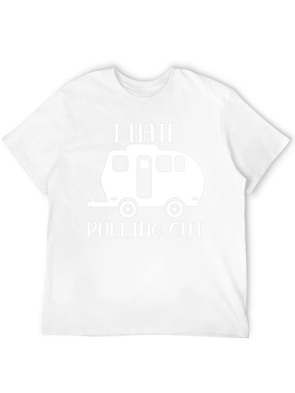 I Hate Pulling Out Funny Camping T-Shirt