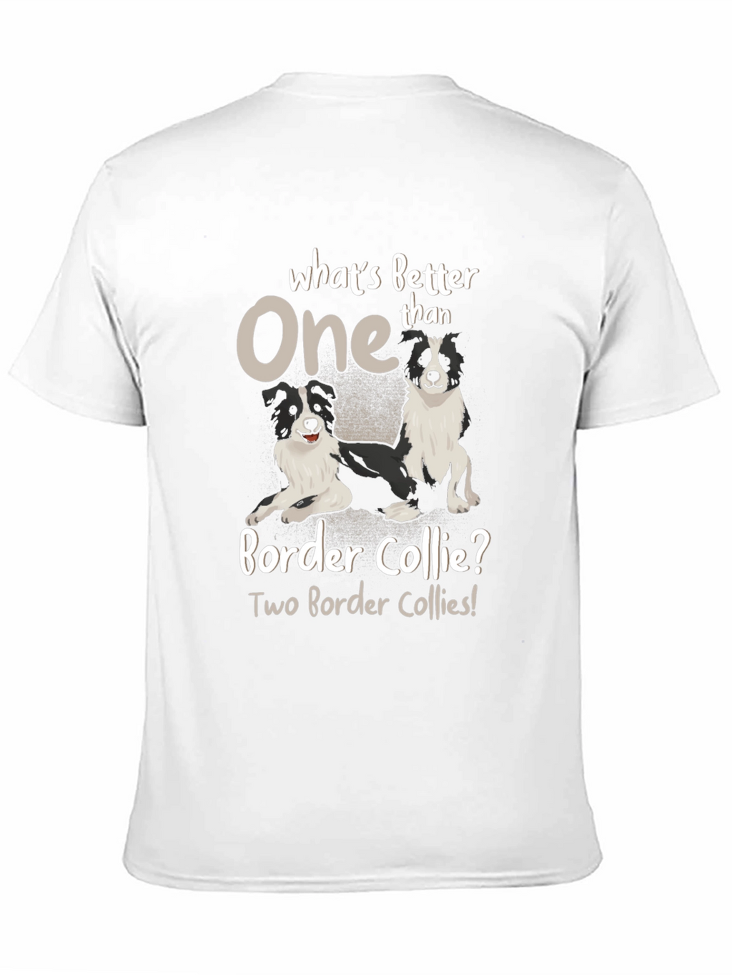 Border Collie T-Shirt - Whats Better Than One?
