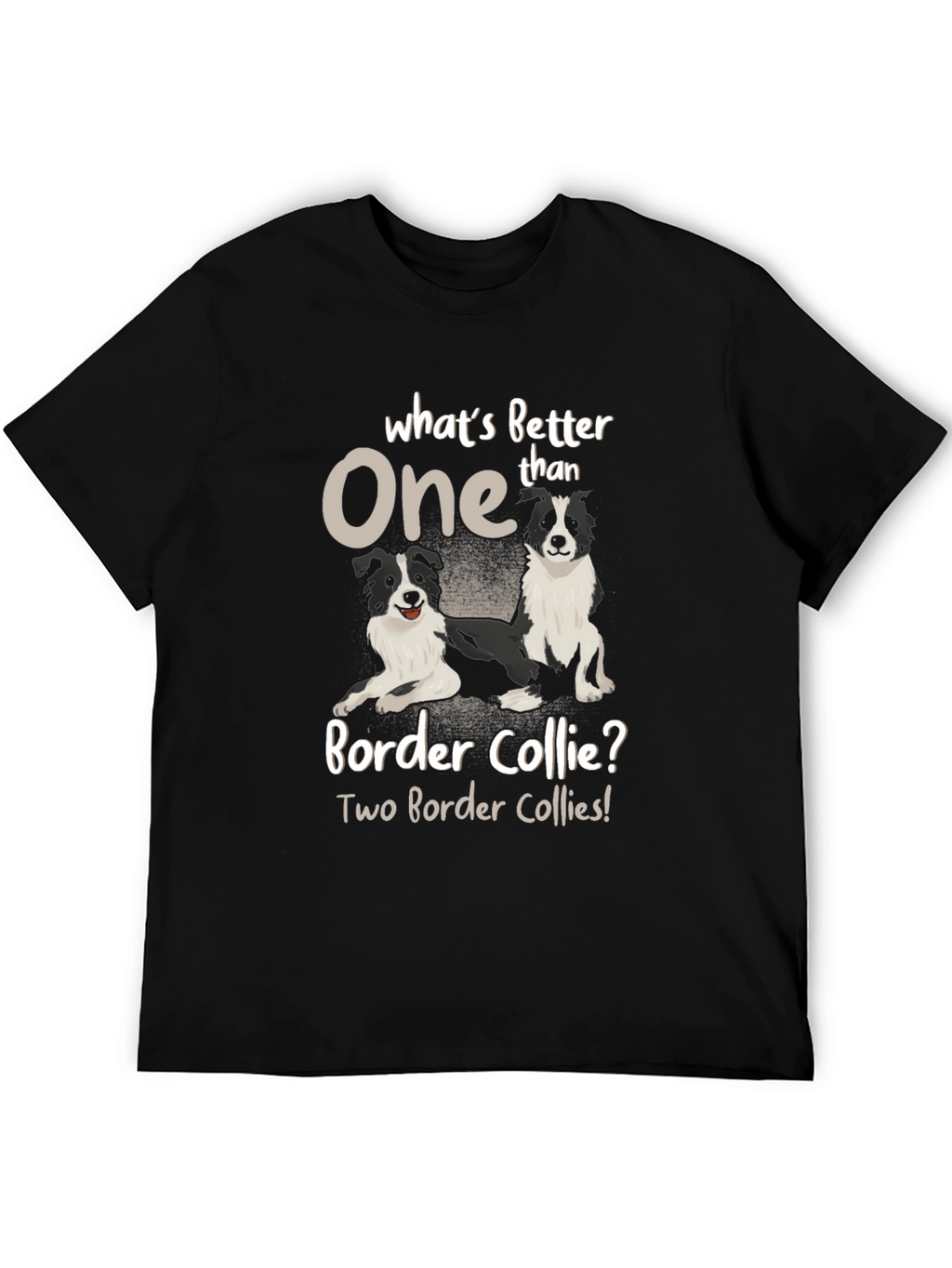 Border Collie T-Shirt - Whats Better Than One?