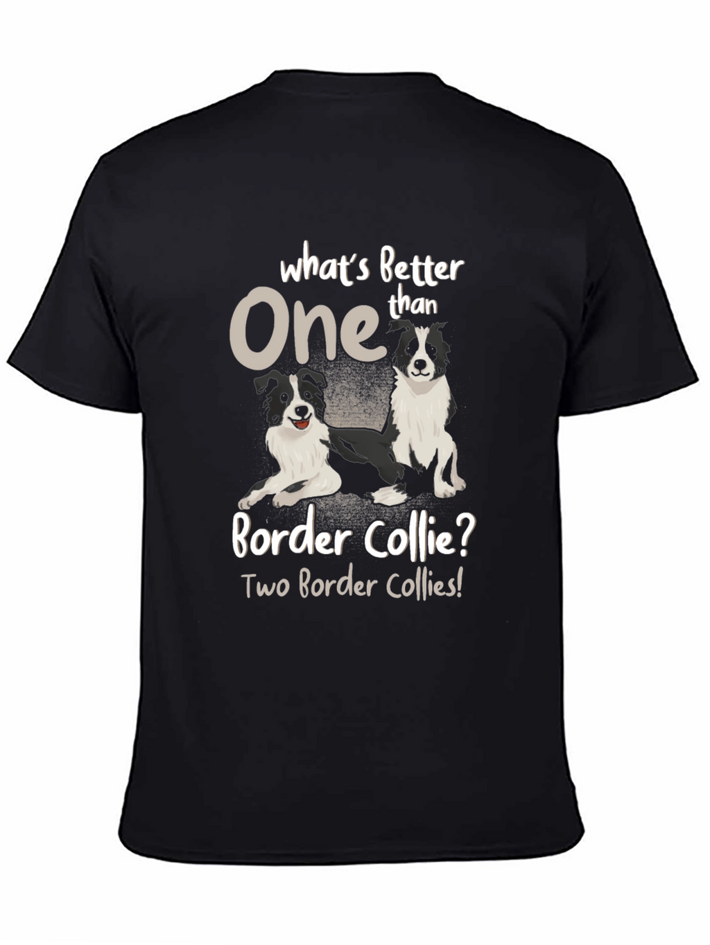 Border Collie T-Shirt - Whats Better Than One?