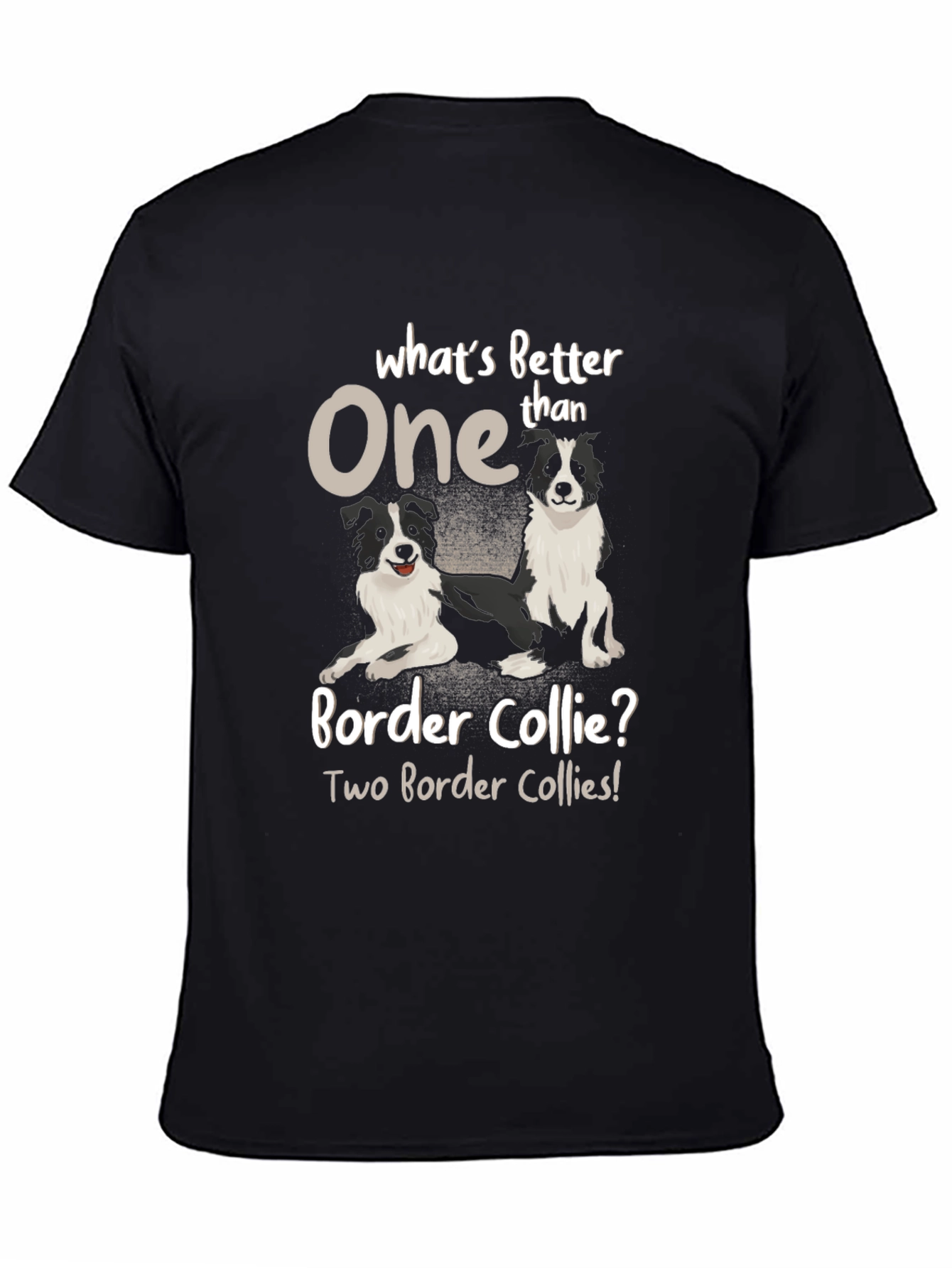 Border Collie T-Shirt - Whats Better Than One?
