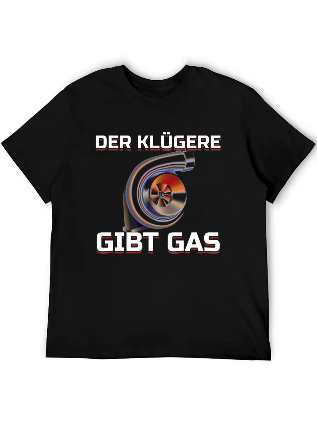Der Klügere Gibt Gas Turbo T-Shirt