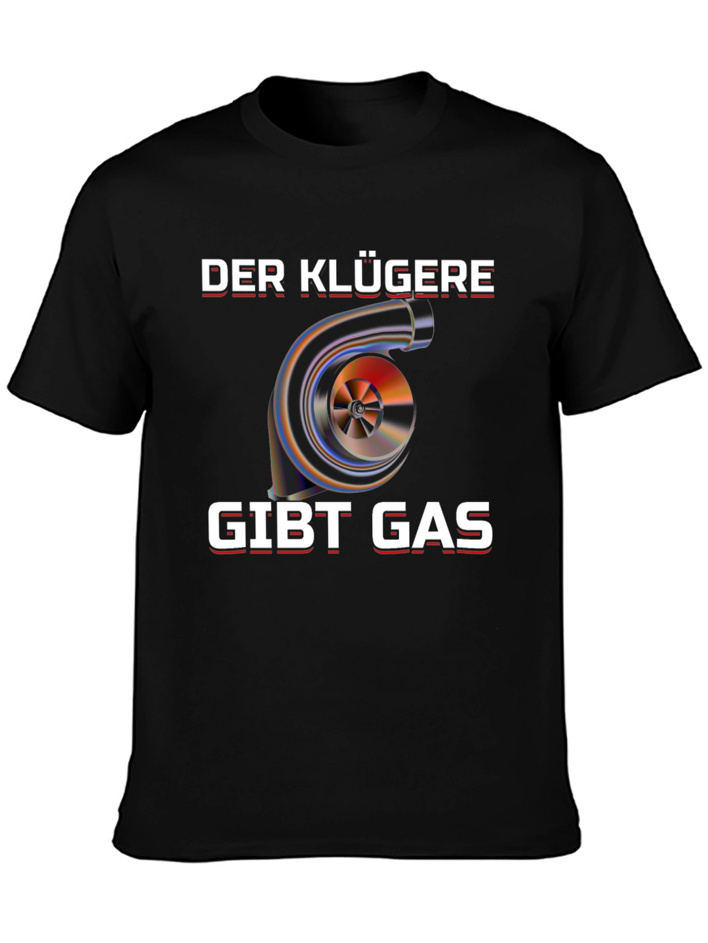 Der Klügere Gibt Gas Turbo T-Shirt