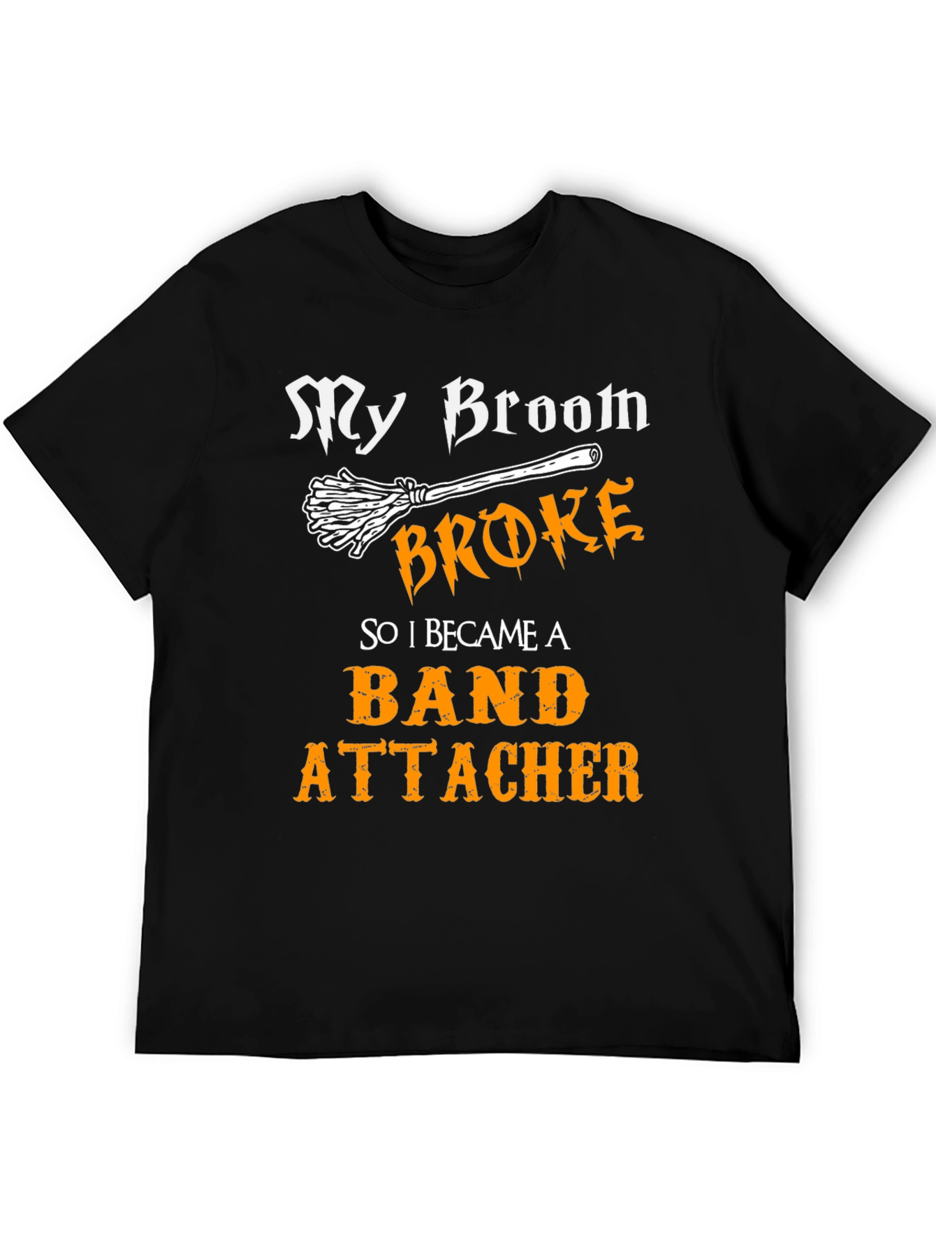 My Broom Broke T-Shirt - Band Attacher Halloween Tee
