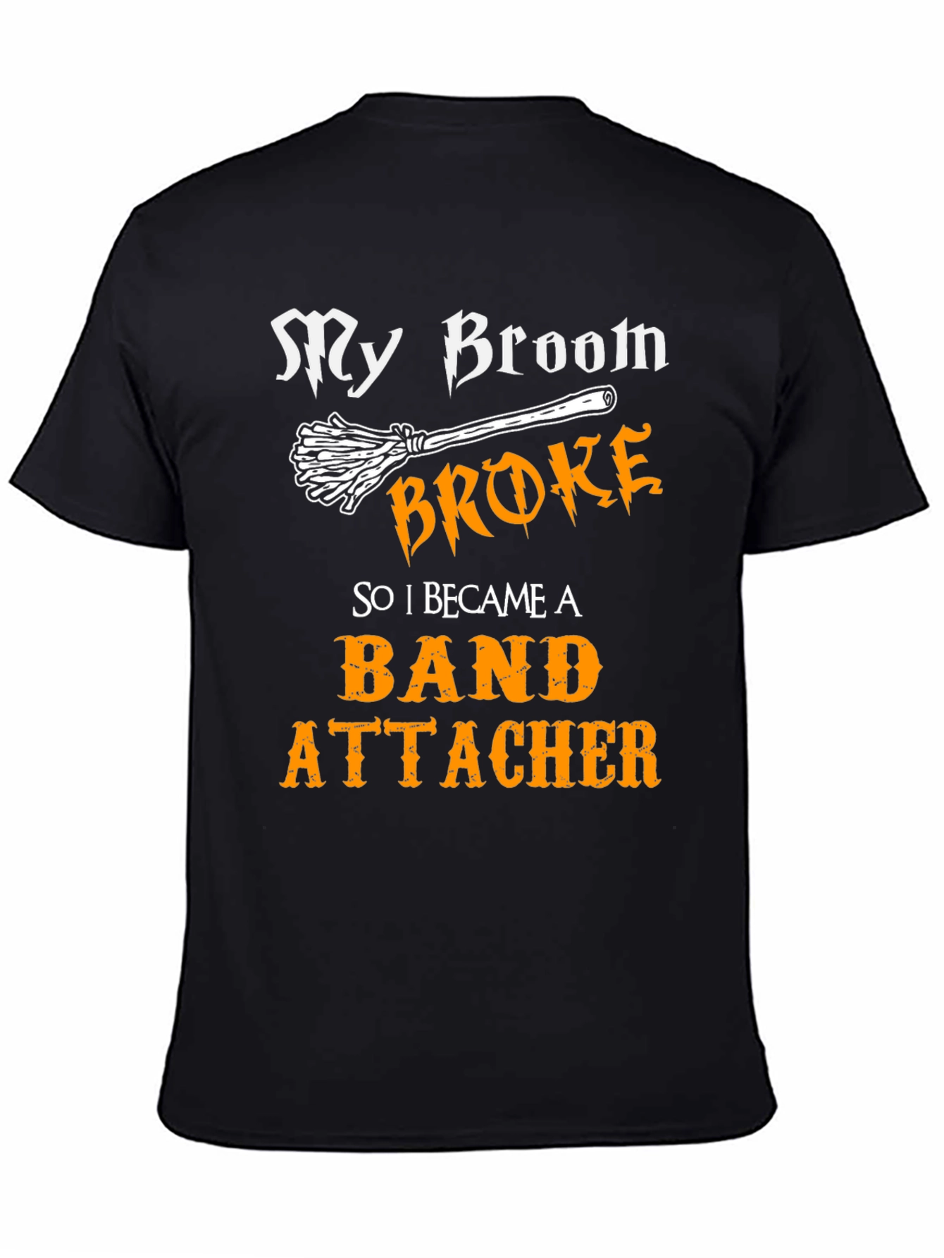 My Broom Broke T-Shirt - Band Attacher Halloween Tee
