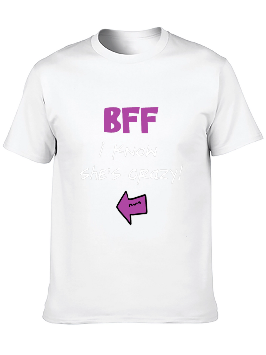 BFF Crazy Friend Graphic Tee - Humor T-Shirt