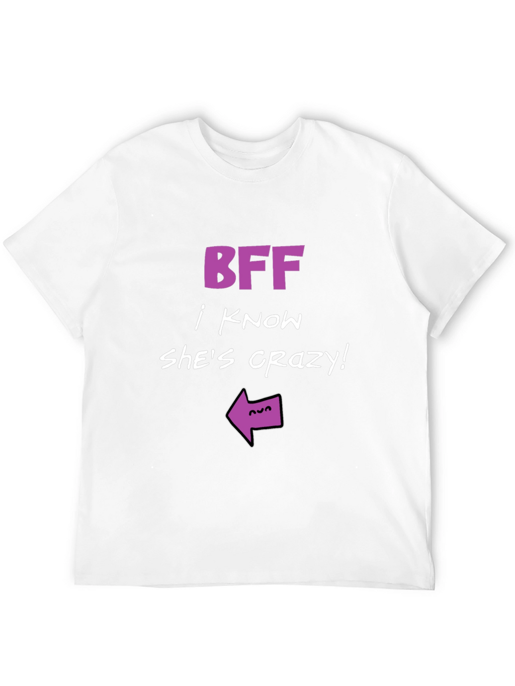 BFF Crazy Friend Graphic Tee - Humor T-Shirt