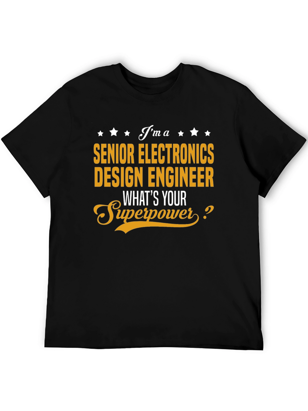 Senior Electronics Design Engineer Superpower T-Shirt