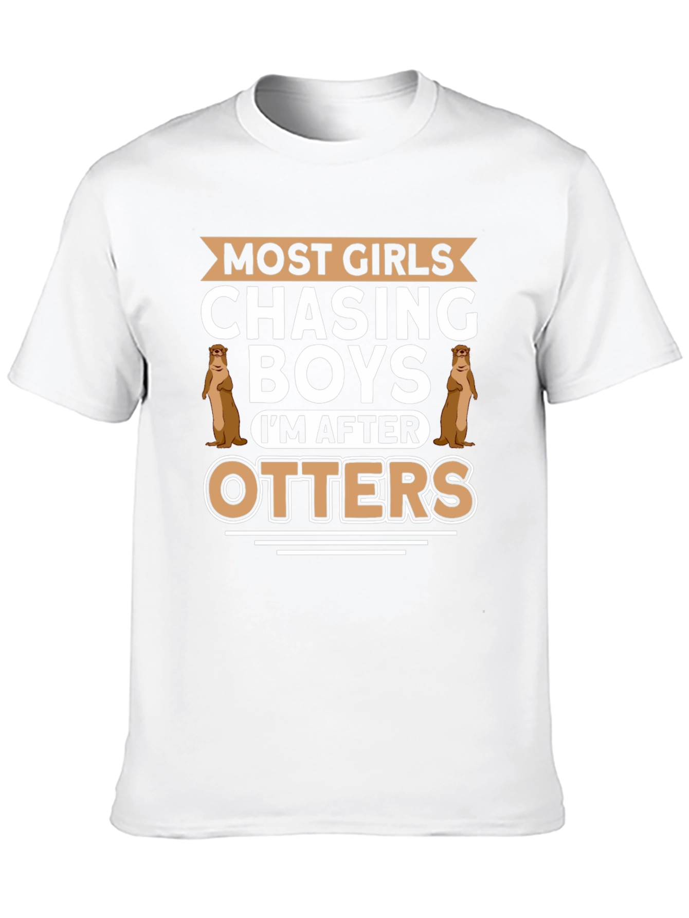 Otter Lover T-Shirt - Most Girls Chasing Boys