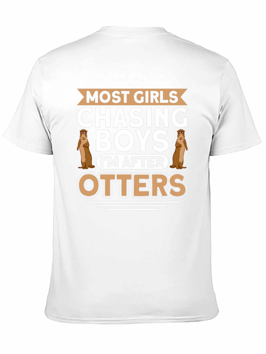 Otter Lover T-Shirt - Most Girls Chasing Boys