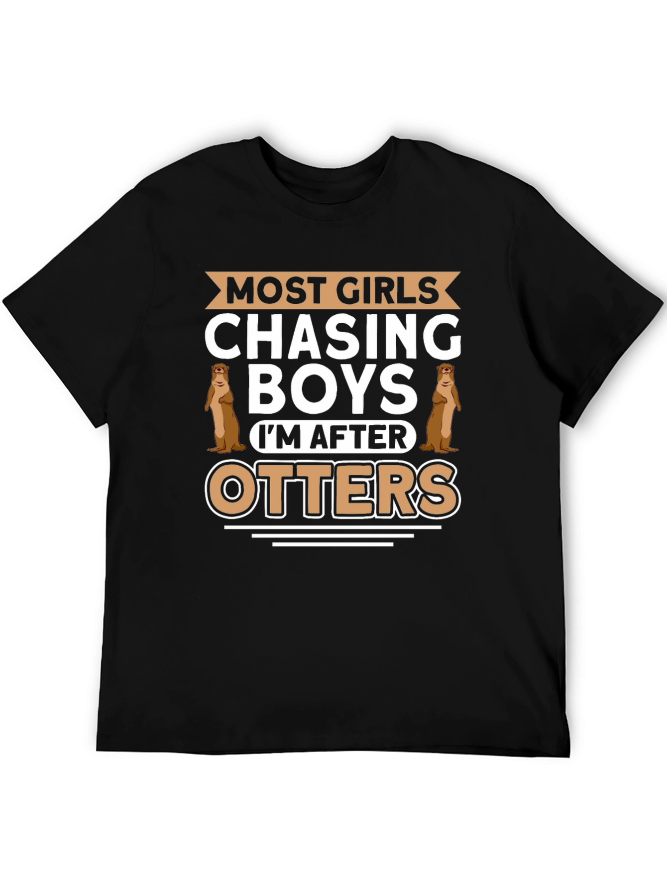 Otter Lover T-Shirt - Most Girls Chasing Boys