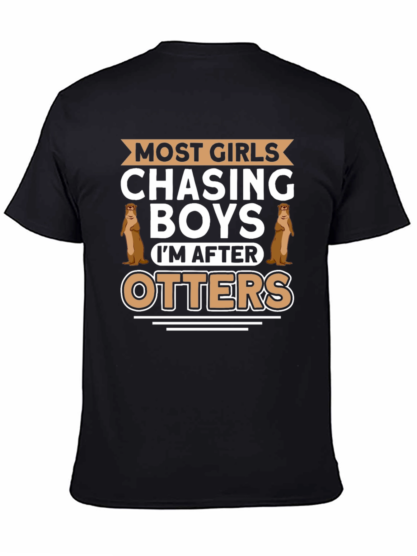 Otter Lover T-Shirt - Most Girls Chasing Boys