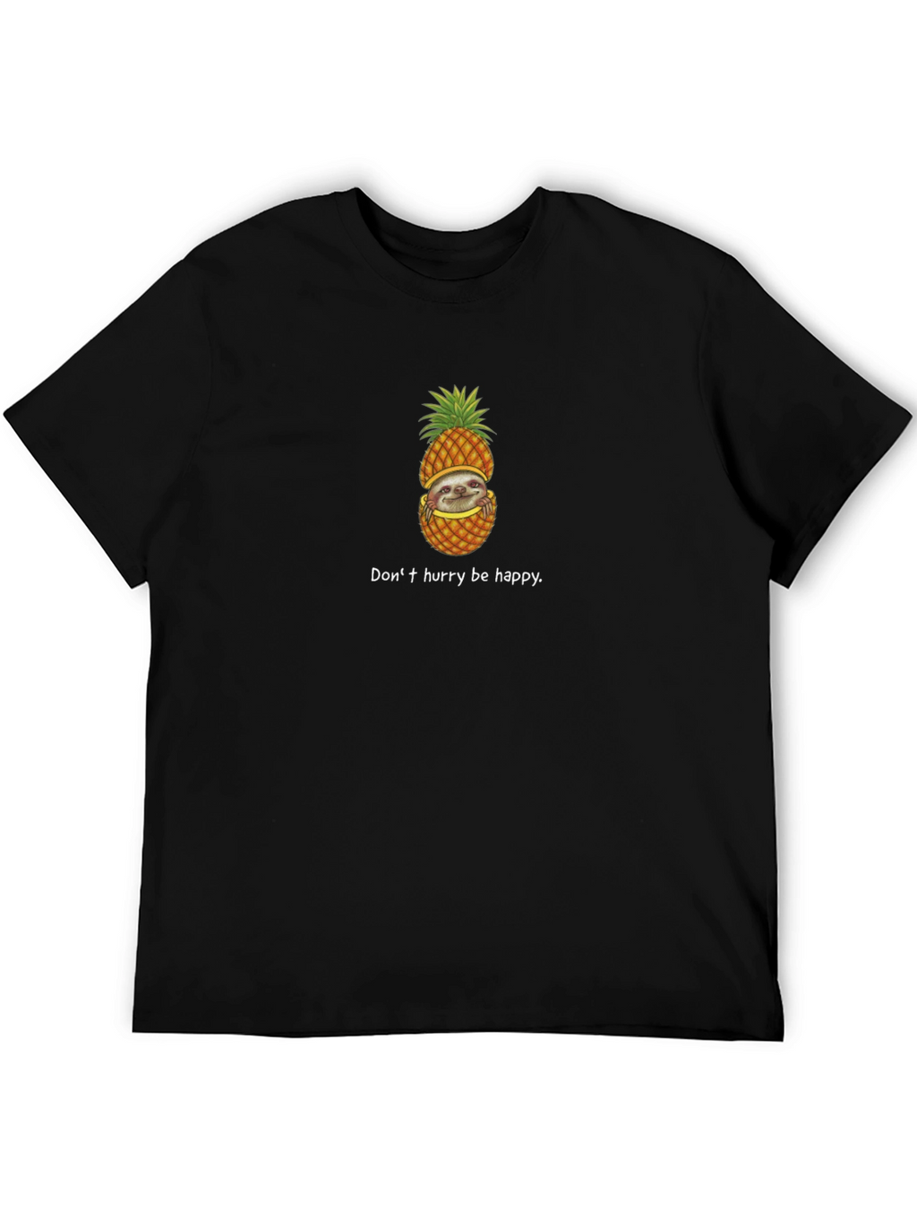 Sloth in Pineapple T-Shirt - Dont Hurry Be Happy