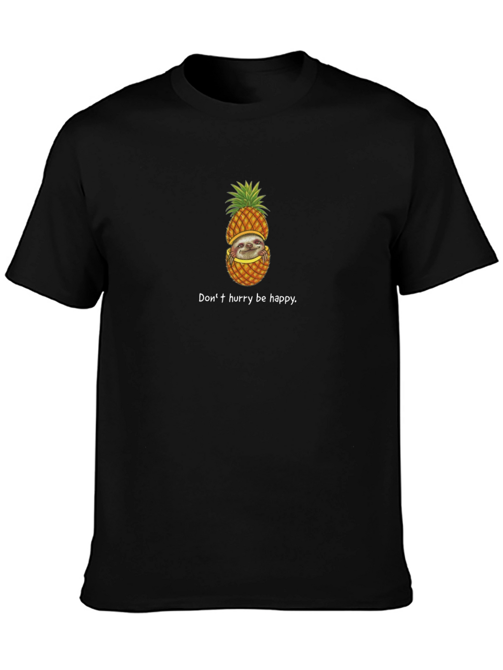 Sloth in Pineapple T-Shirt - Dont Hurry Be Happy