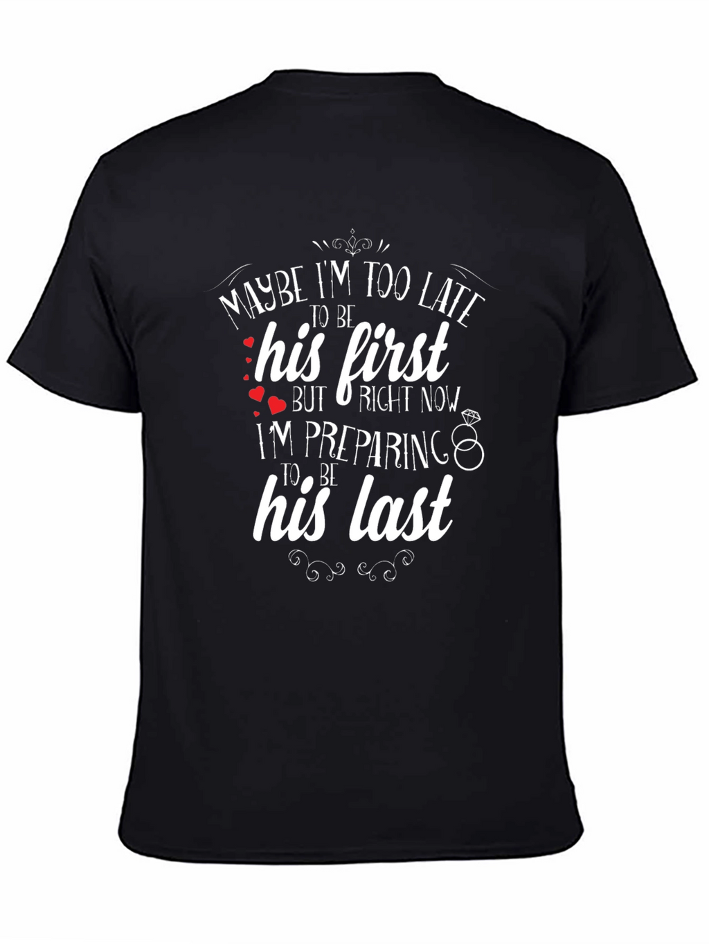 Maybe Im Too Late T-Shirt