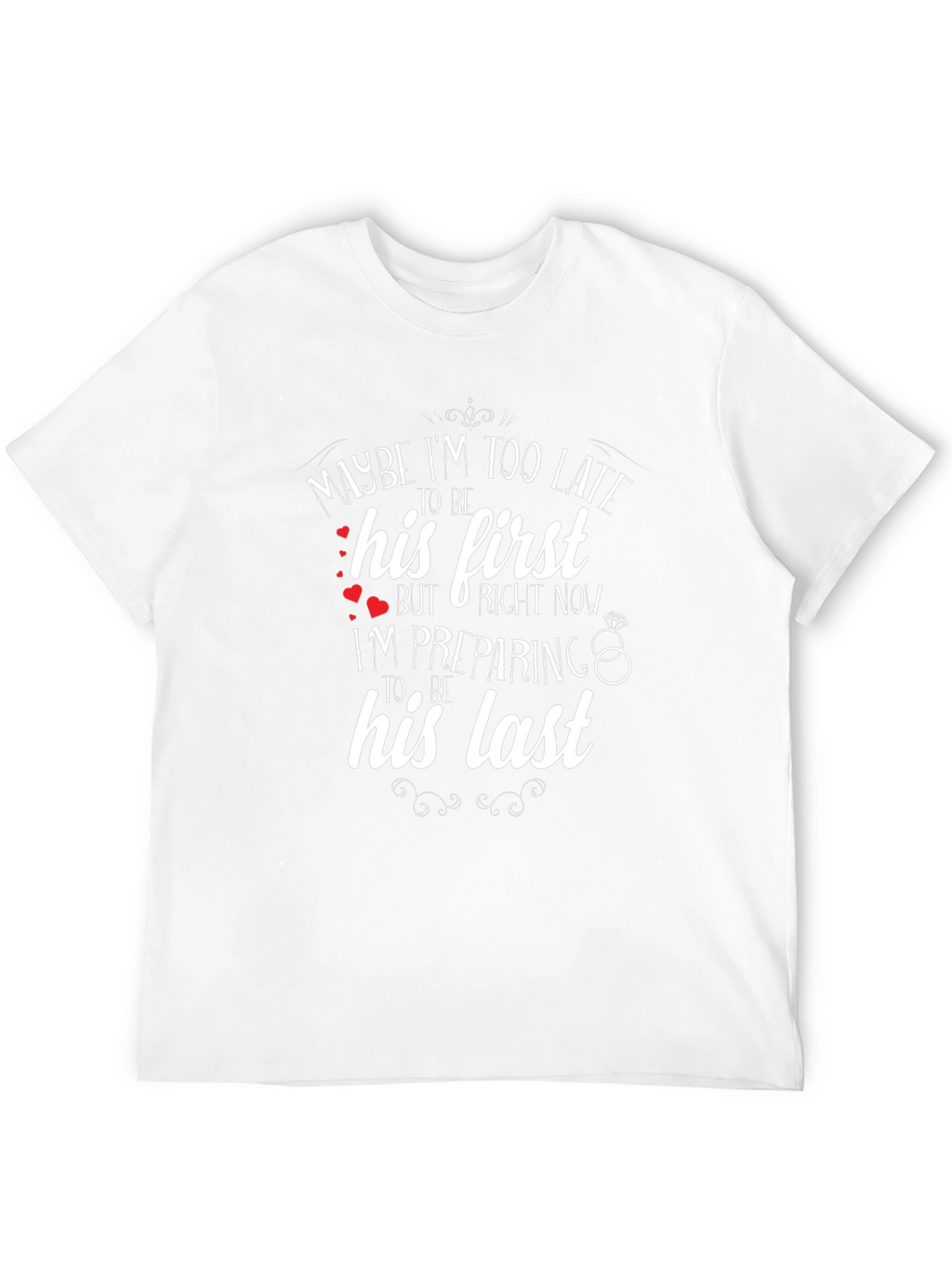 Maybe Im Too Late T-Shirt