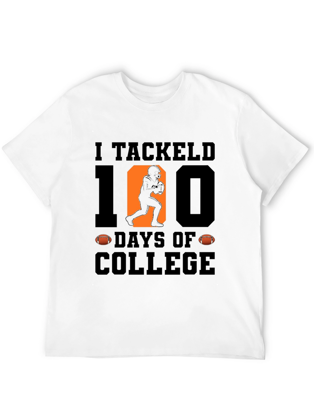 I Tackled 100 Days of College T-Shirt